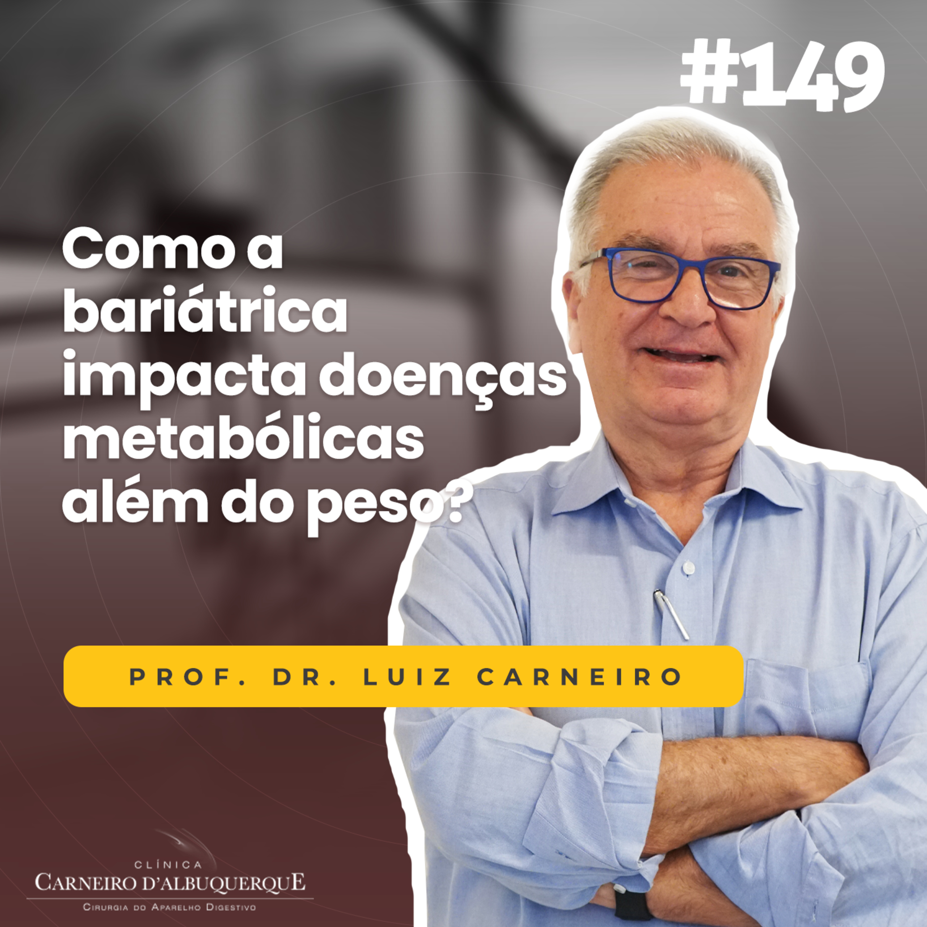 #149 - Como a bariátrica impacta doenças metabólicas além do peso? episode artwork