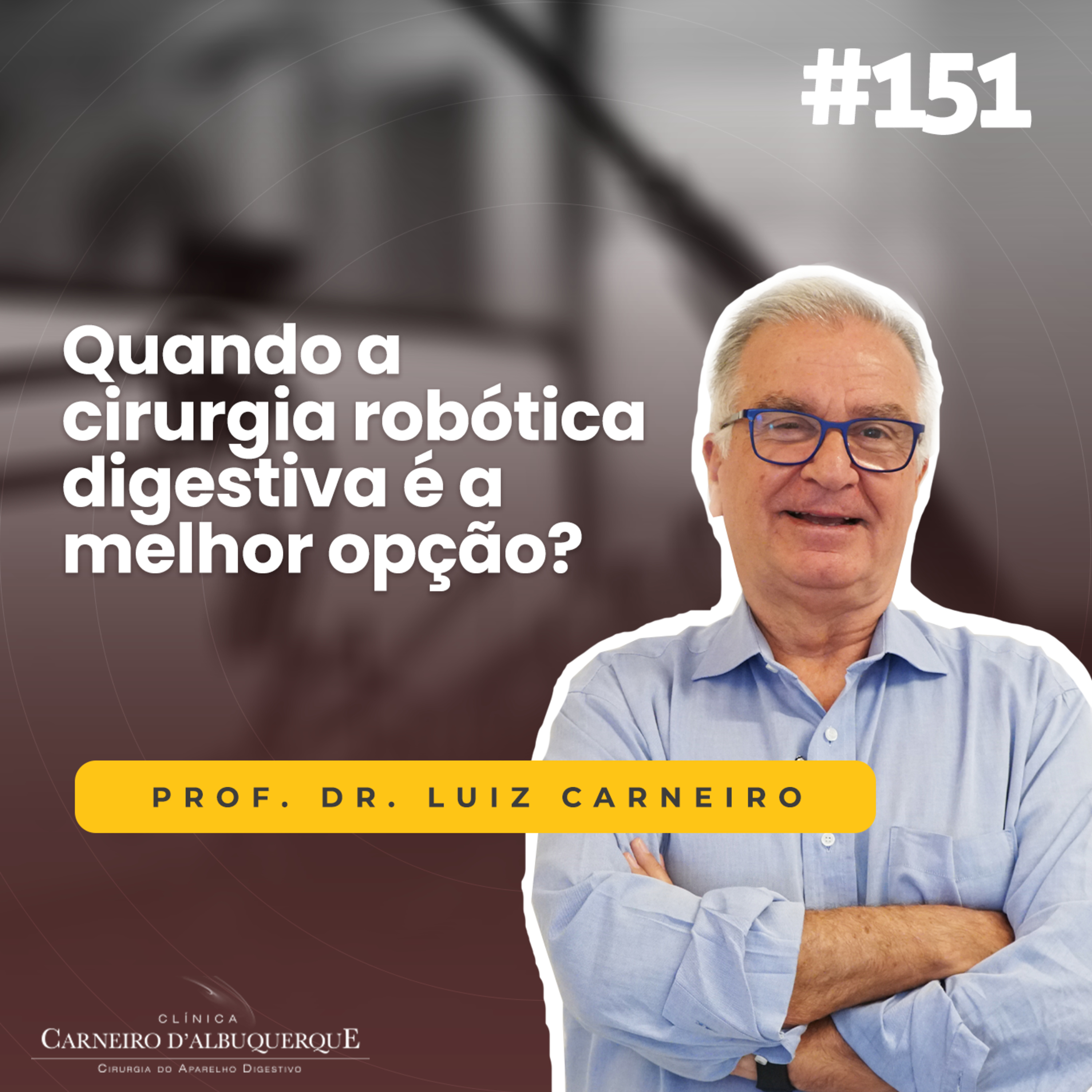#151 - Quando a cirurgia robótica digestiva é a melhor opção? episode artwork