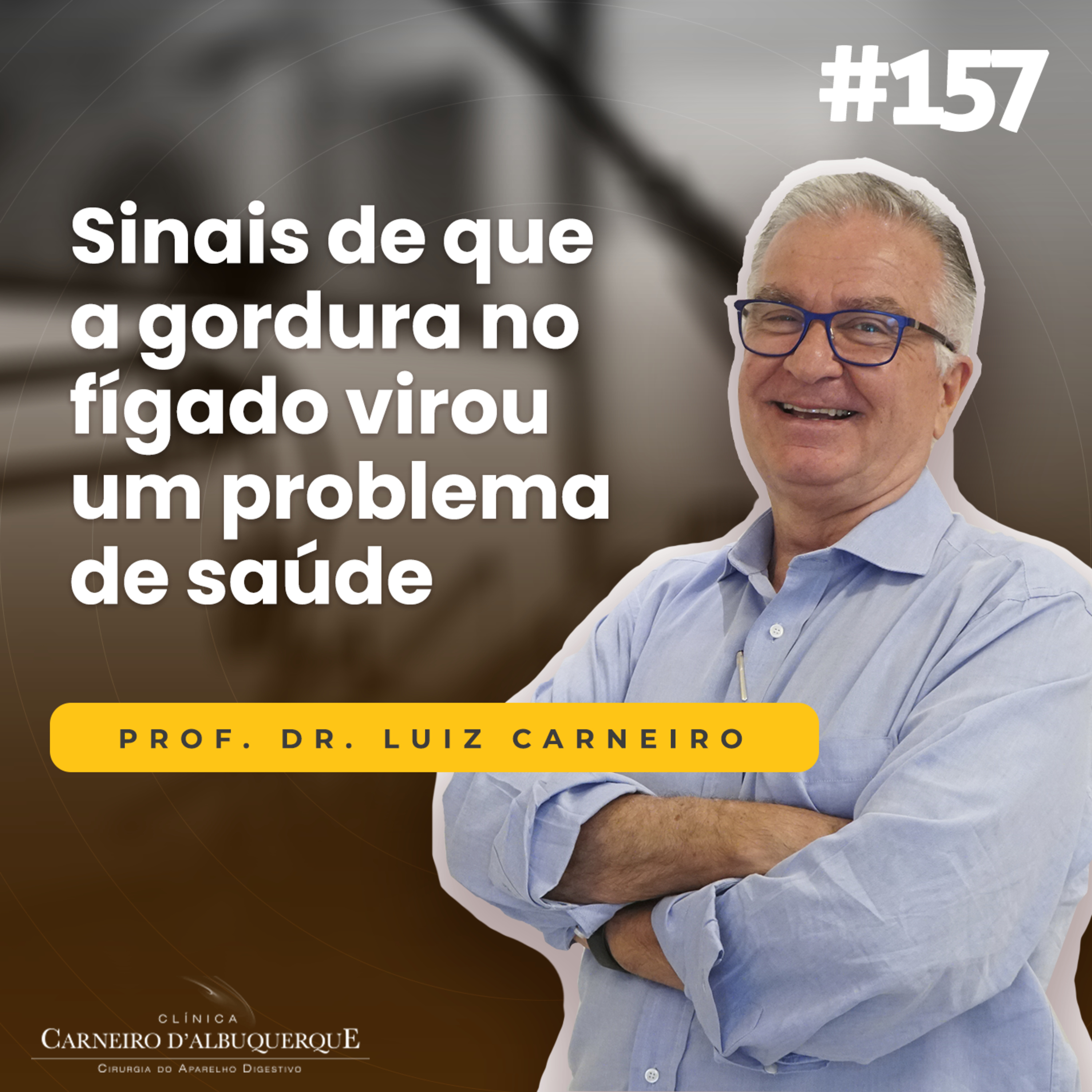 #157 - Sinais de que a gordura no fígado virou um problema de saúde  episode artwork
