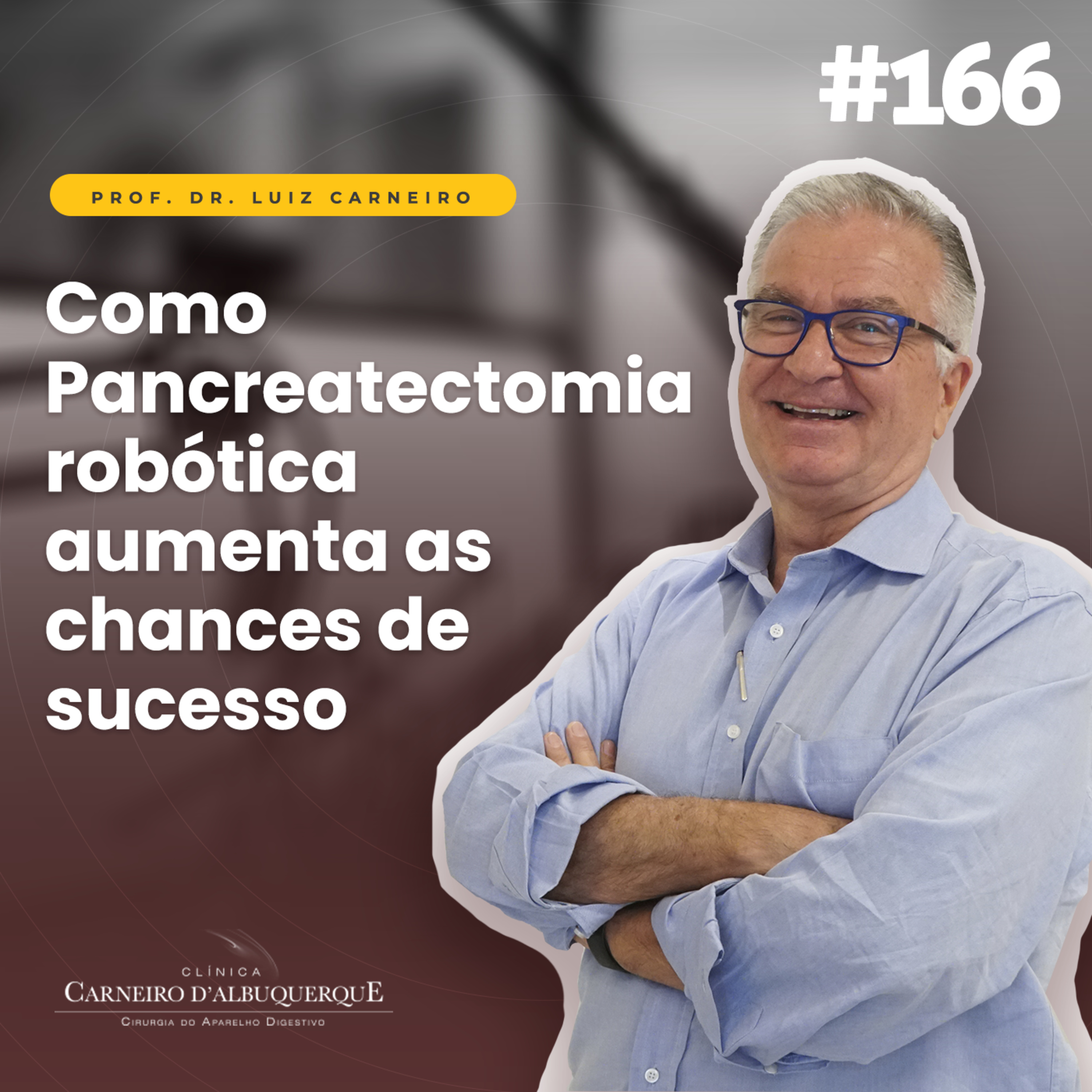 #166 - Como Pancreatectomia robótica aumenta as chances de sucesso episode artwork