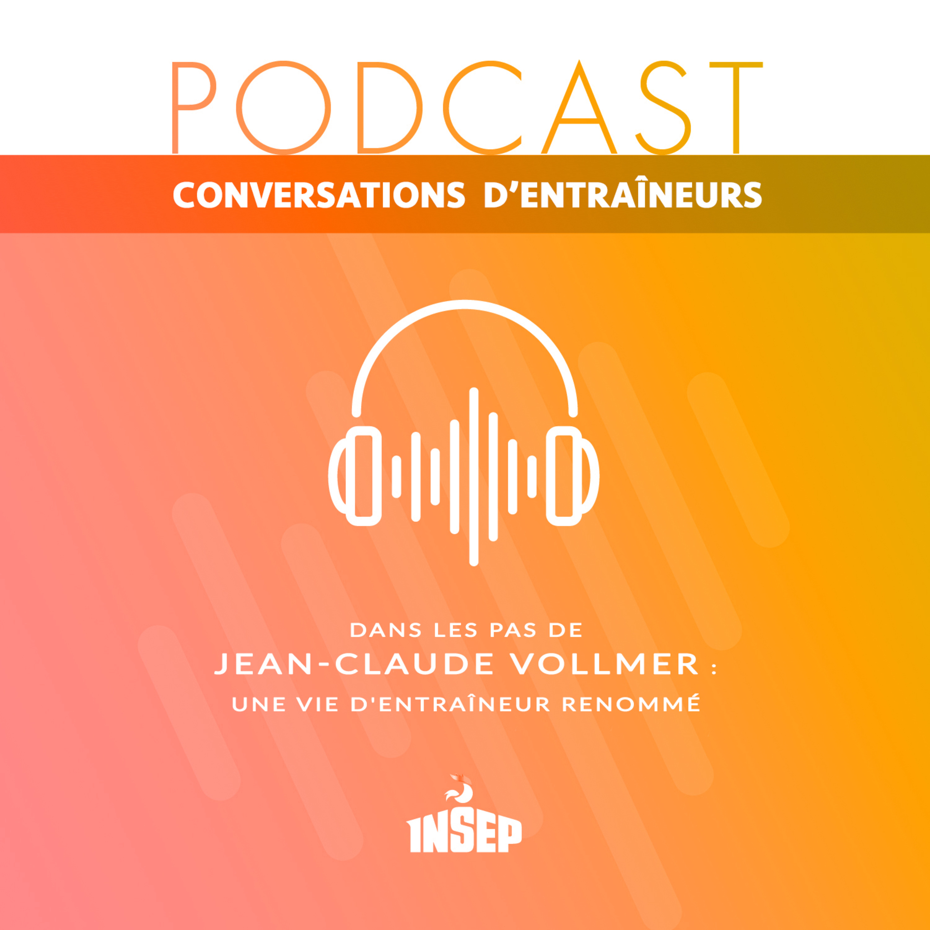 CONVERSATIONS D’ENTRAÎNEURS | EP%2301 | Dans les pas de Jean-Claude Vollmer : une vie d’entraîneur renommé