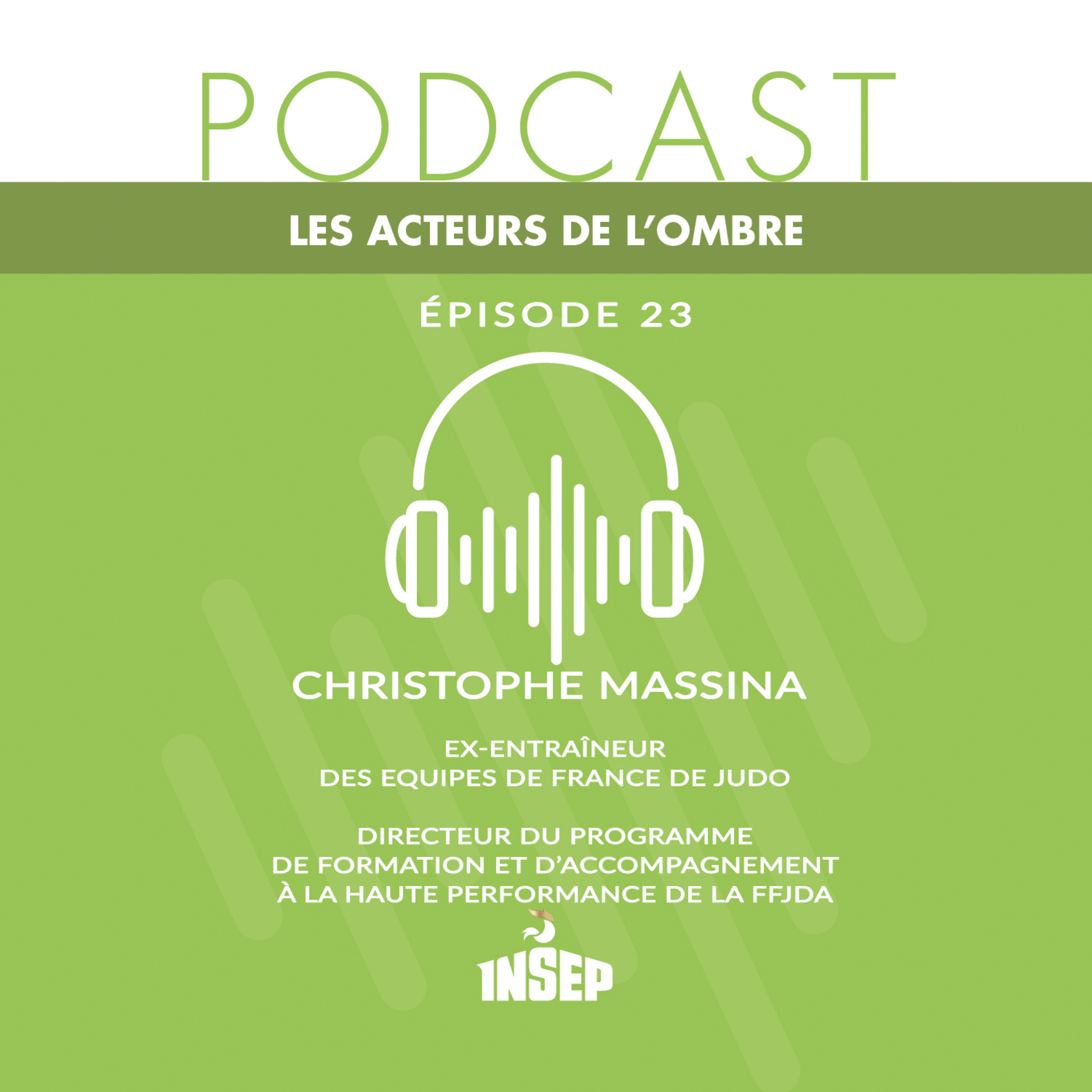 LES ACTEURS DE L’OMBRE | EP%2323 | Christophe Massina, ex-entraîneur des Équipes de France de Judo