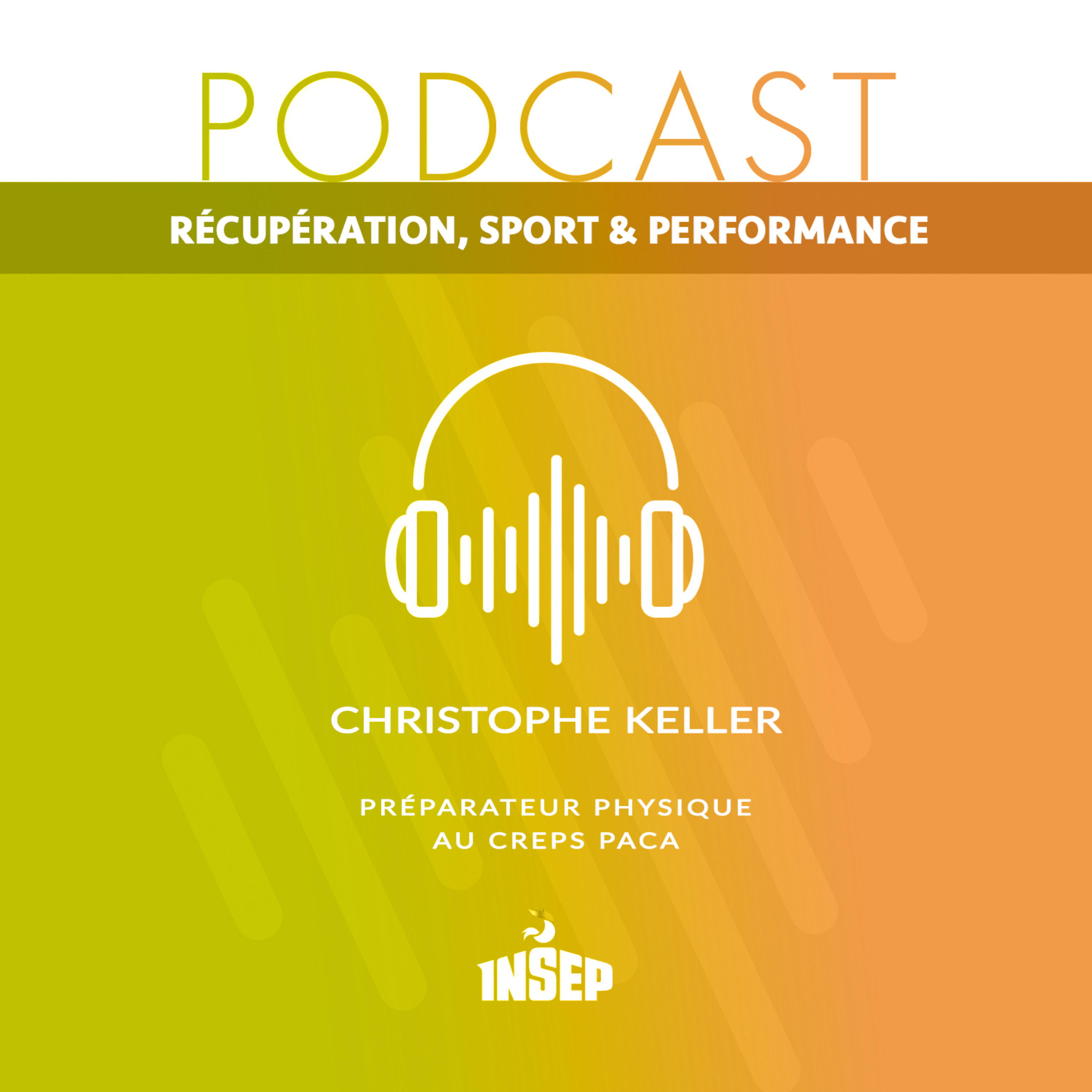 RÉCUPÉRATION, SPORT & PERFORMANCE | EP%2302 | Christophe Keller, préparateur physique au CREPS PACA
