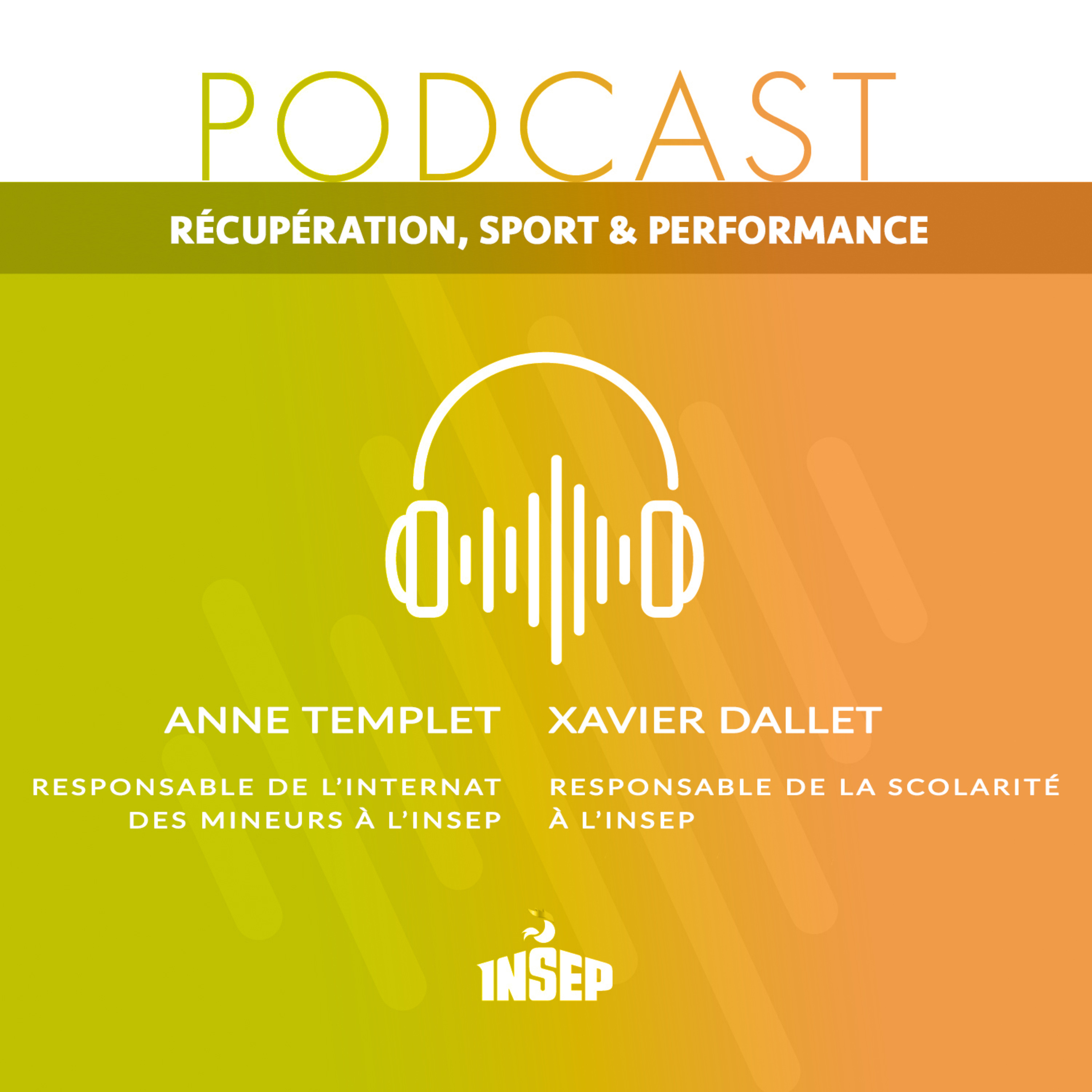 RÉCUPÉRATION, SPORT & PERFORMANCE | EP%2305 | Anne Templet, responsable de l’internat des mineurs à l’INSEP & Xavier Dallet, responsable de la scolarité