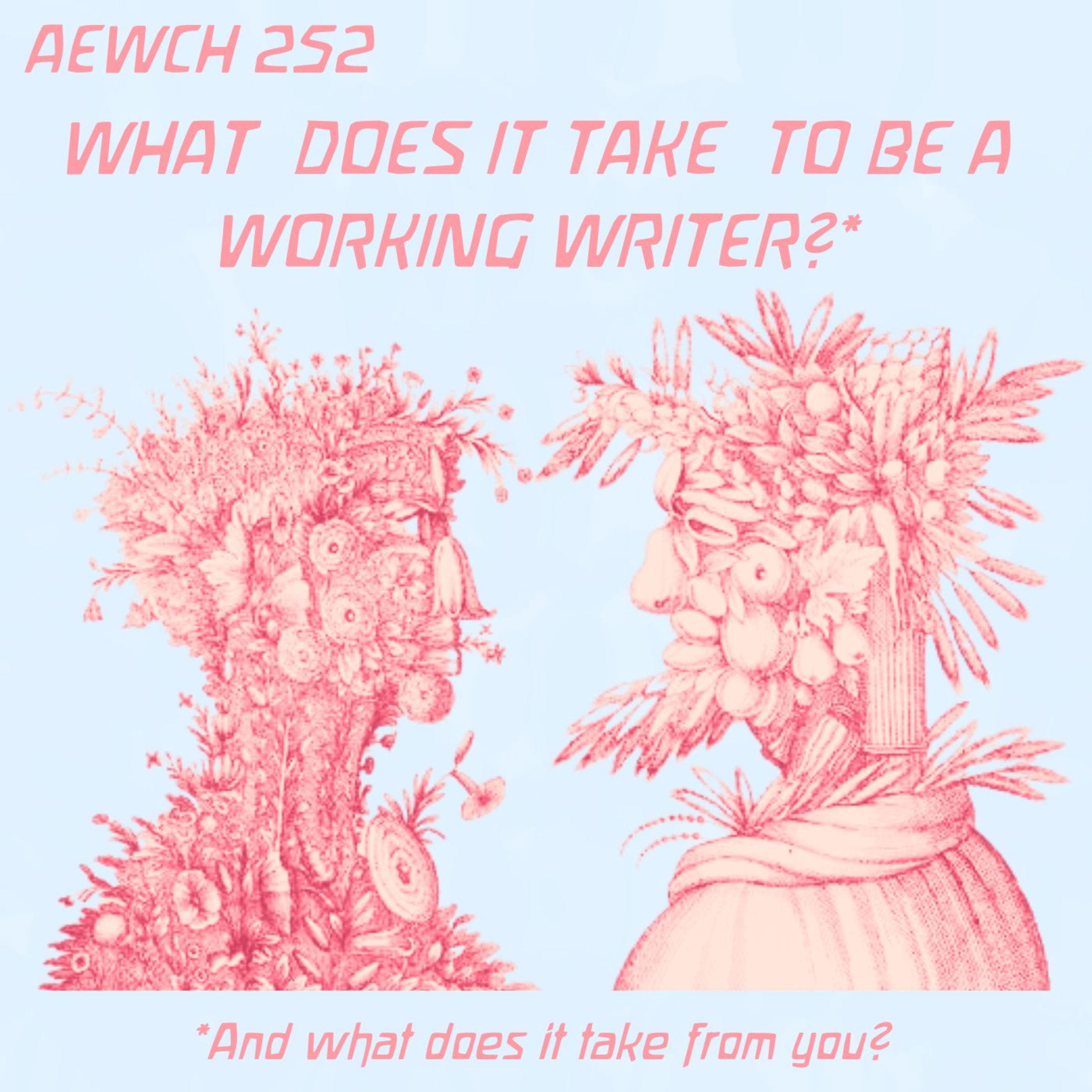 AEWCH 252: SARAH MARIA GRIFFIN - WHAT DOES IT TAKE TO BE A WORKING WRITER?
