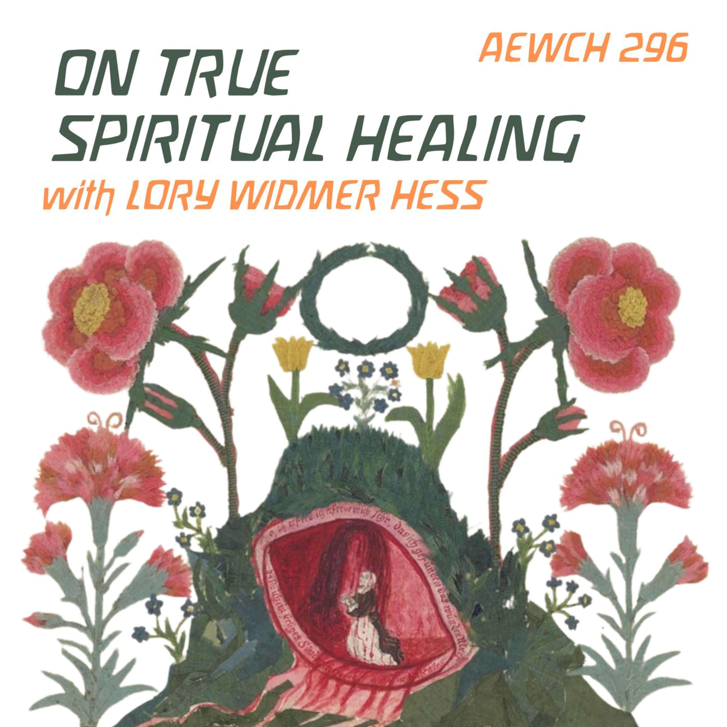 AEWCH 296: LORY WIDMER HESS on TRUE SPIRITUAL HEALING