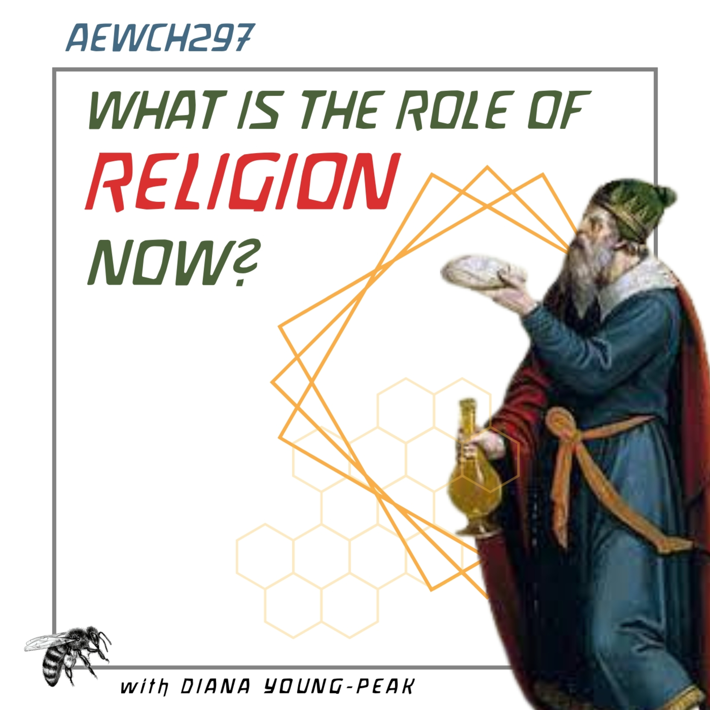 AEWCH 297: DIANA YOUNG-PEAK on WHAT IS THE ROLE OF RELIGION NOW?