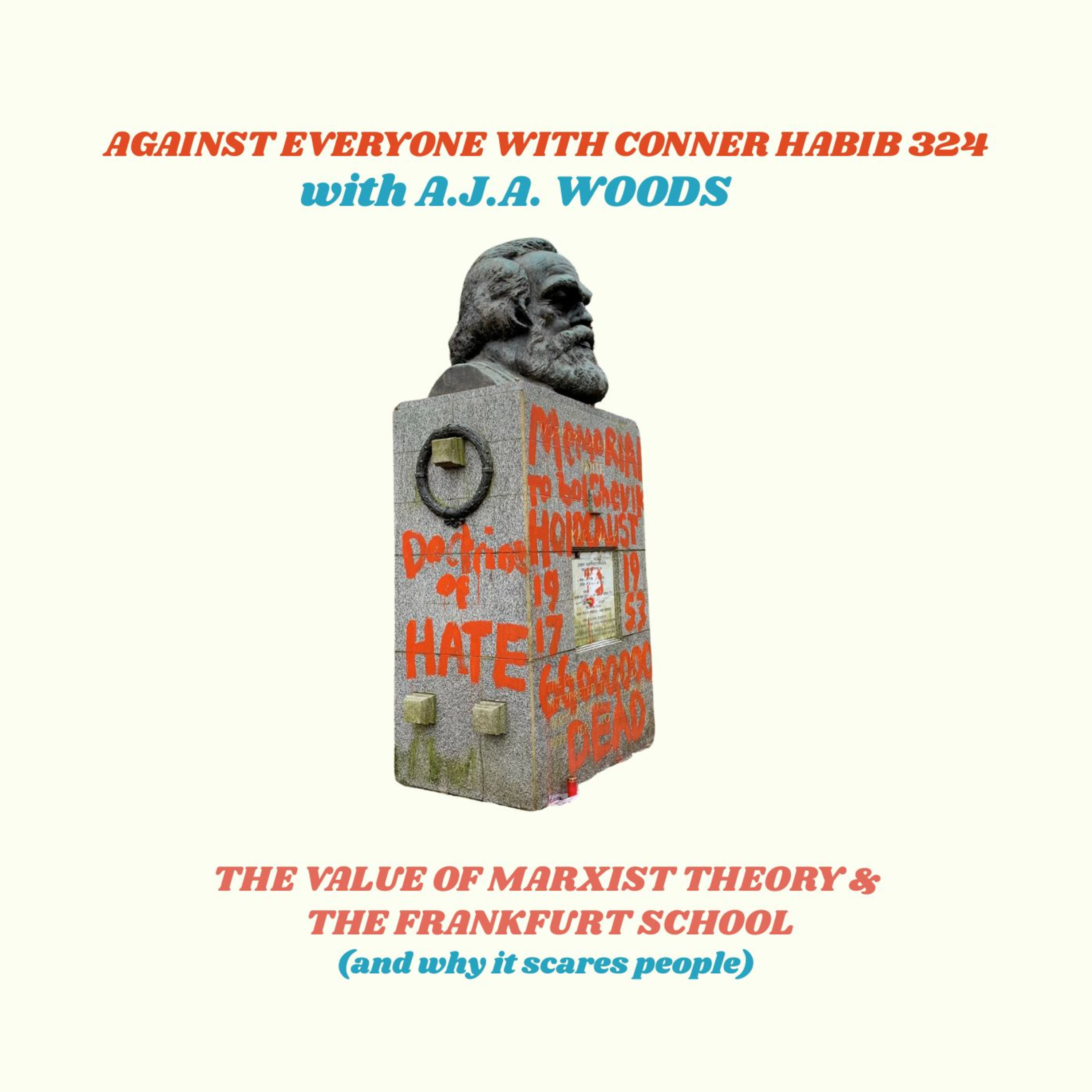 AEWCH 324: A.J.A. WOODS on THE VALUE OF MARXIST THEORY & THE FRANKFURT SCHOOL (and why it scares people)