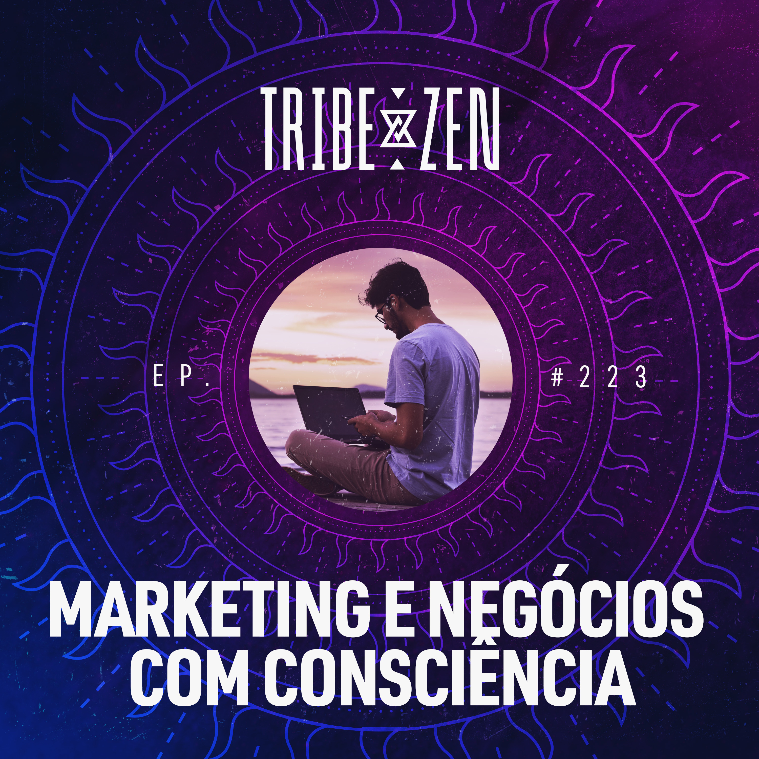 #223 - Marketing e negócios com consciência (com Heitor Camine) - Tribe Zen Podcast episode artwork