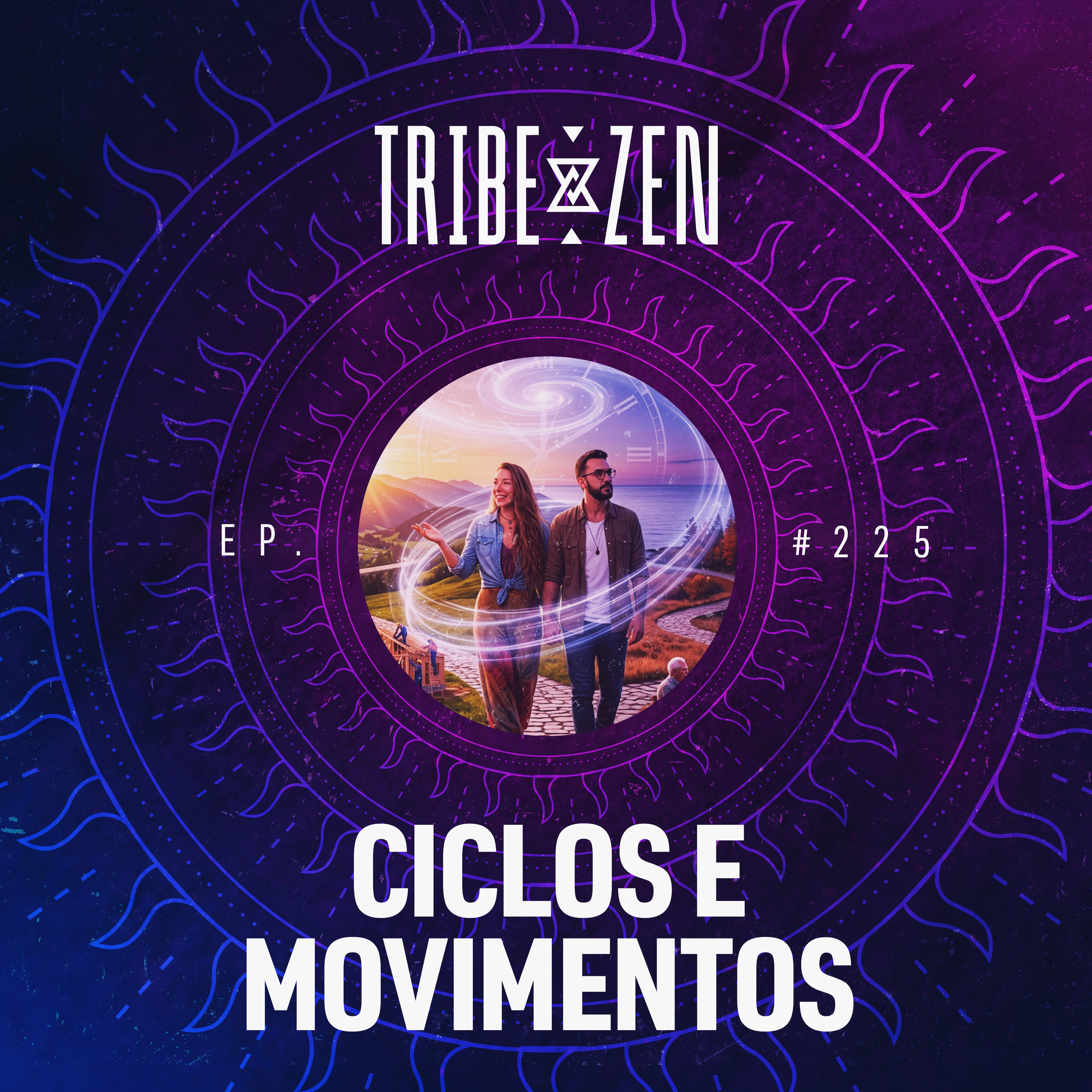 #225 - Ciclos e Movimentos | Tribe Zen Podcast episode artwork