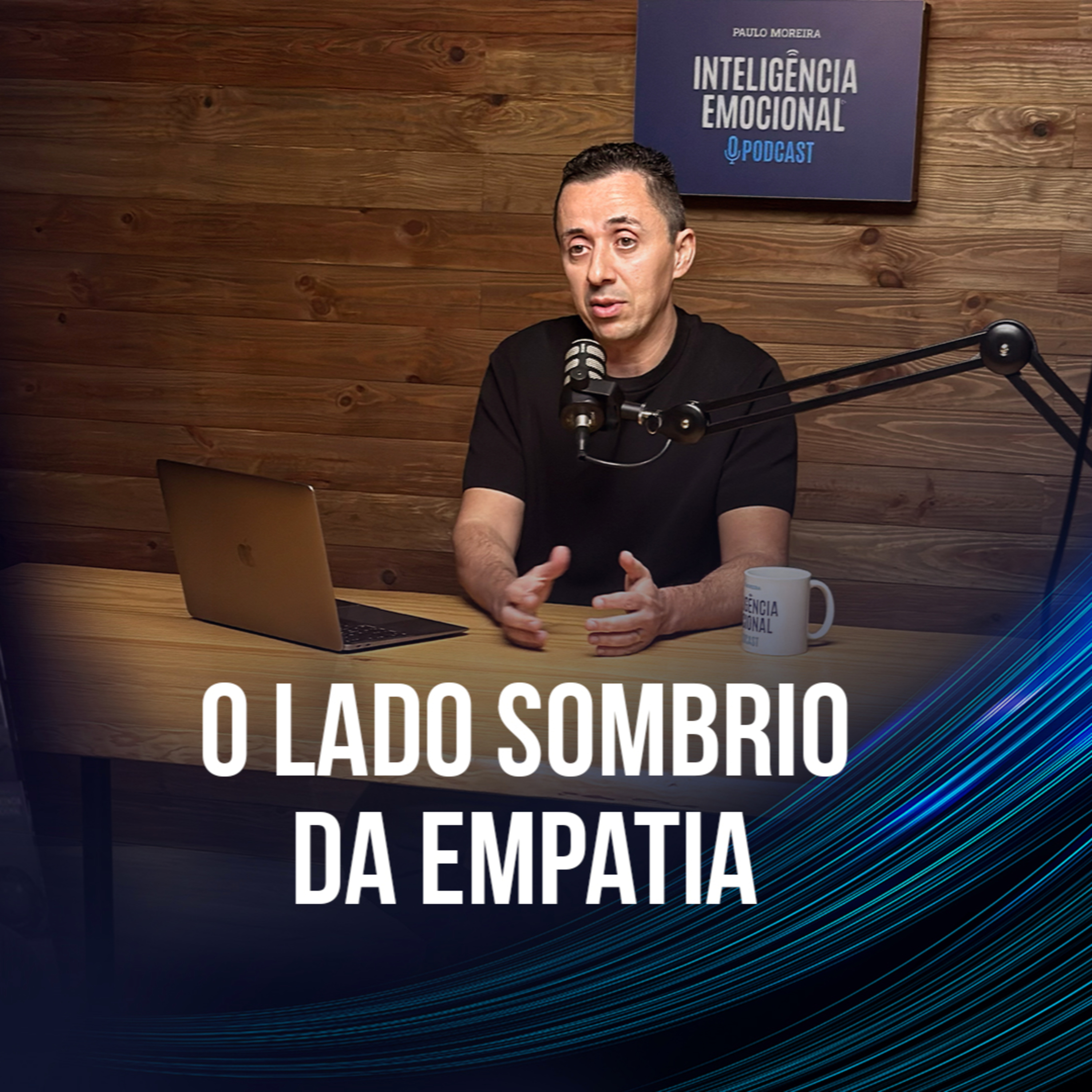 [EP 119] Paulo Moreira - O Lado Sombrio da Empatia