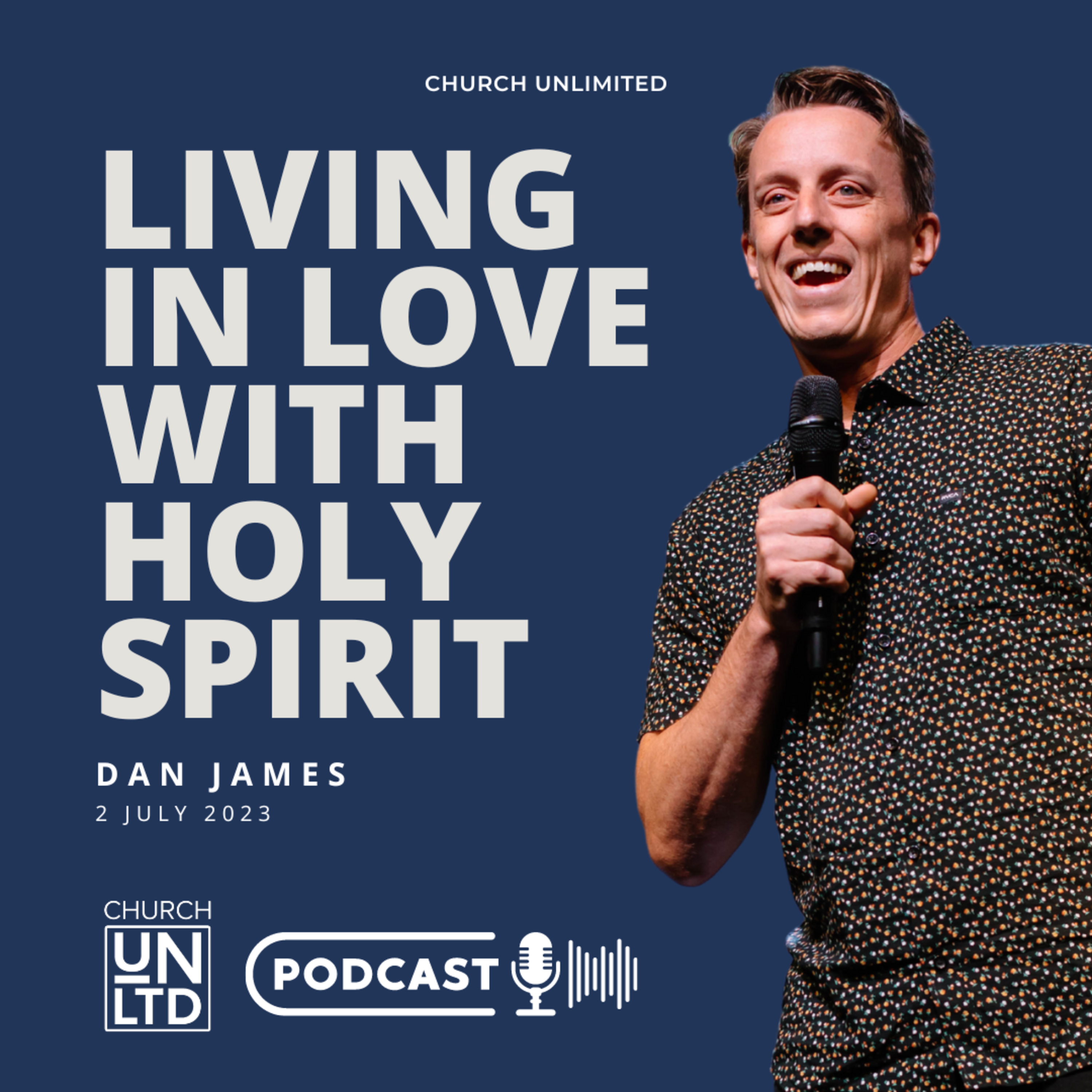 Living In Love With Holy Spirit with Ps. Dan James | 2 July 2023 AM episode artwork