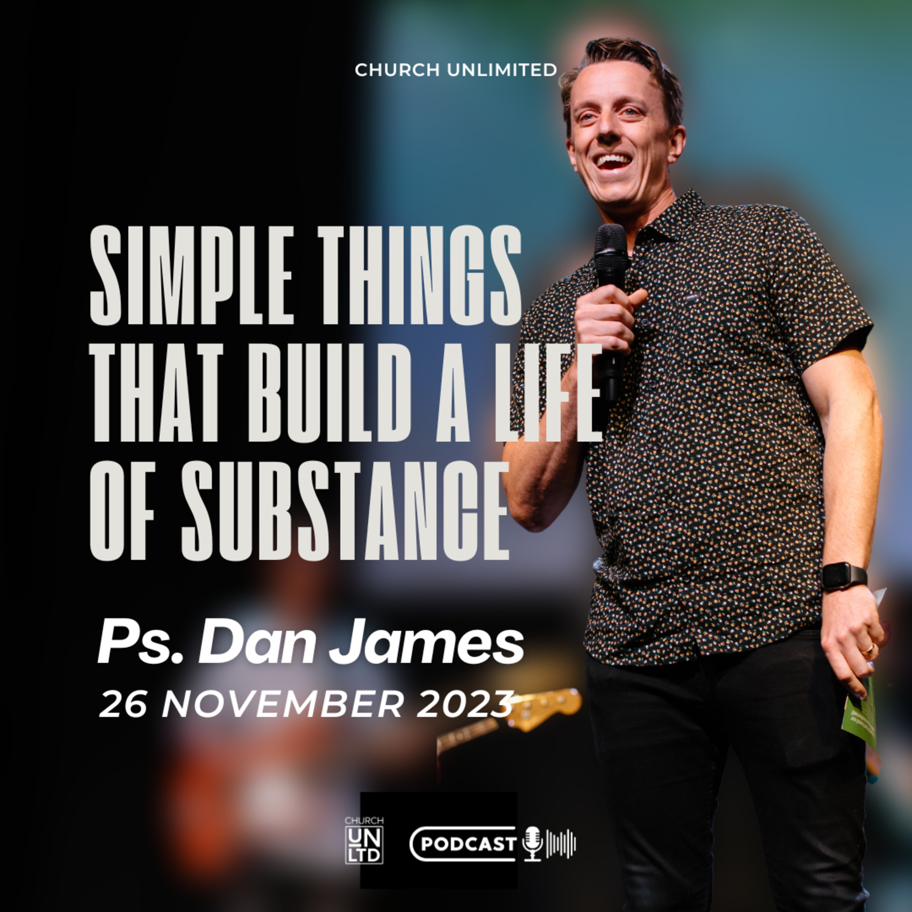 Simple Things That Build A life of Substance with Ps. Dan James episode artwork