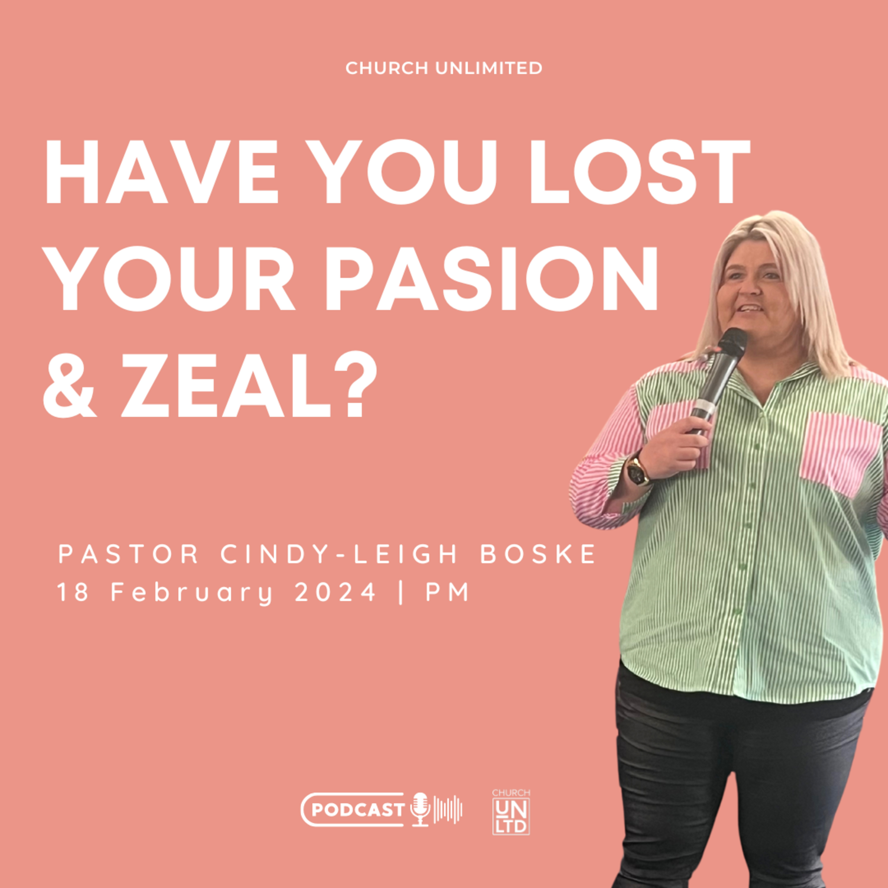 Have You Lost Your Passion & Zeal? with Ps. Cindy-Leigh Boske | 18 02 2024 | PM
