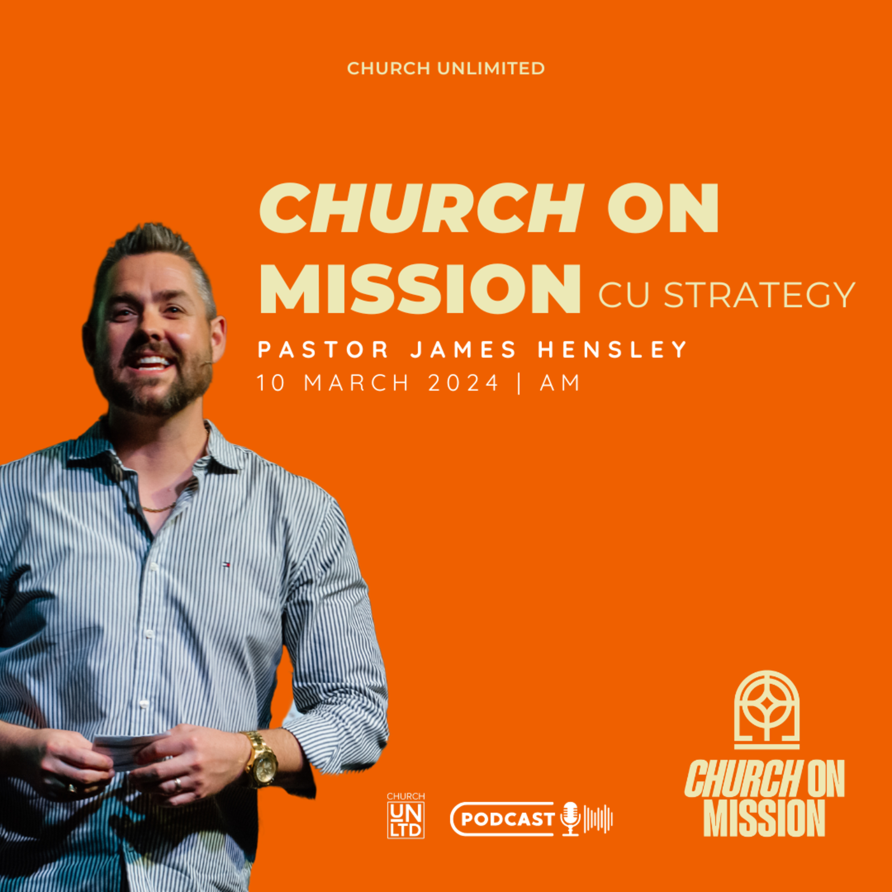 CHURCH ON MISSION: CU STRATEGY with Ps. James Hensley | 10 3 2024 | AM