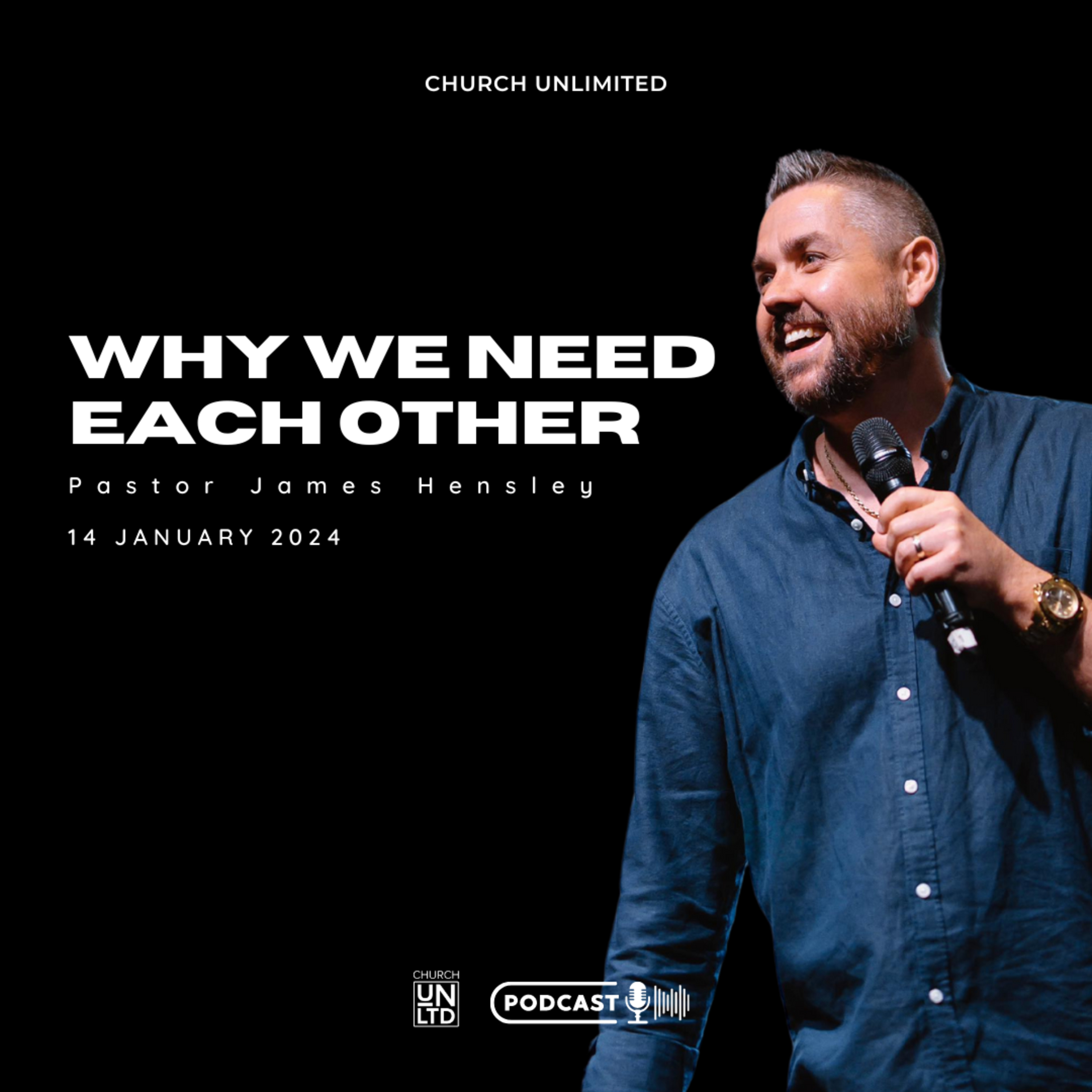 Why We Need Each Other with Ps. James Hensley | 14 January 2024