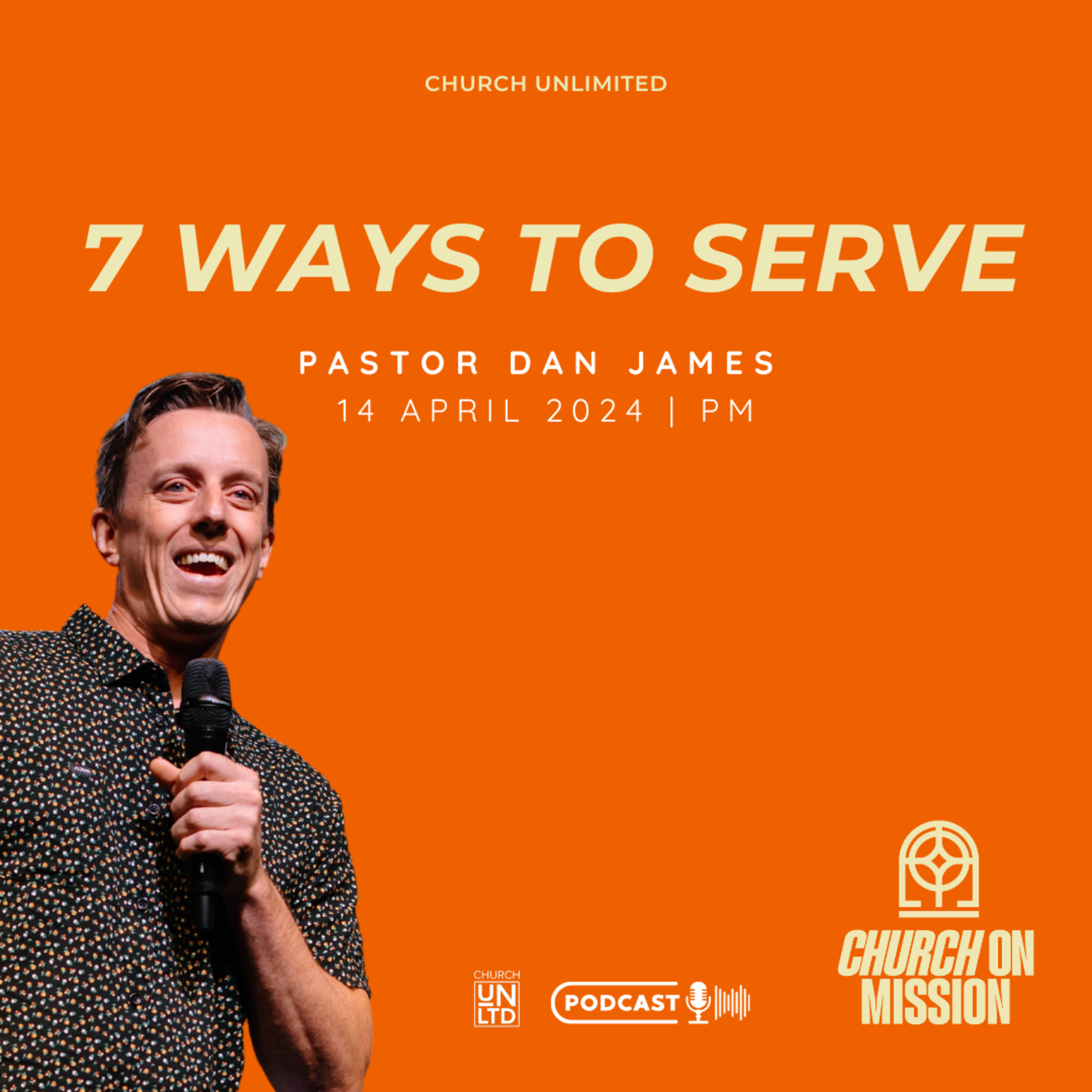 7 Ways To Serve with Ps. Dan James | 14 4 2024 | PM
