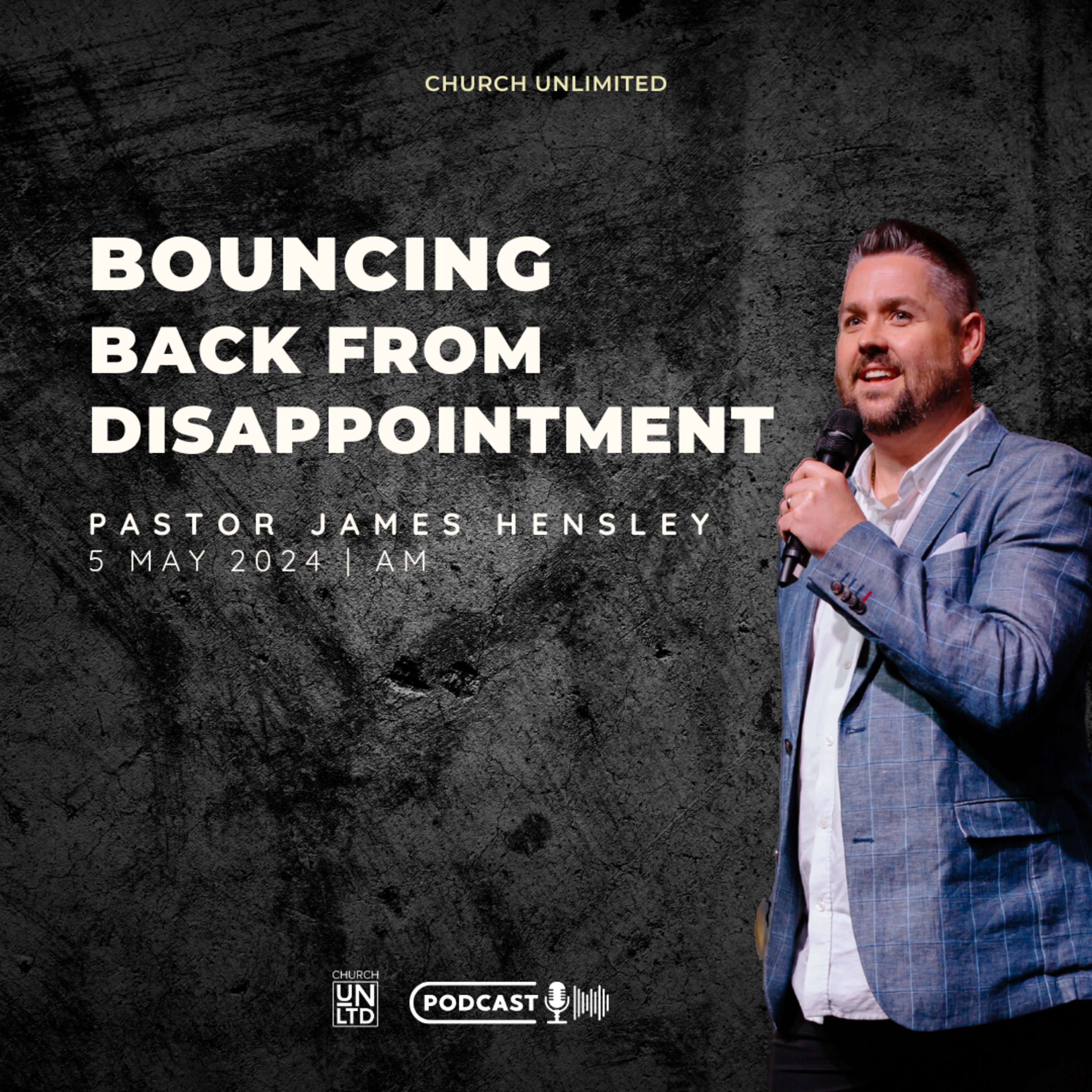 Bouncing Back From Disappointment with Ps. James Hensley | 5 5 24 | AM