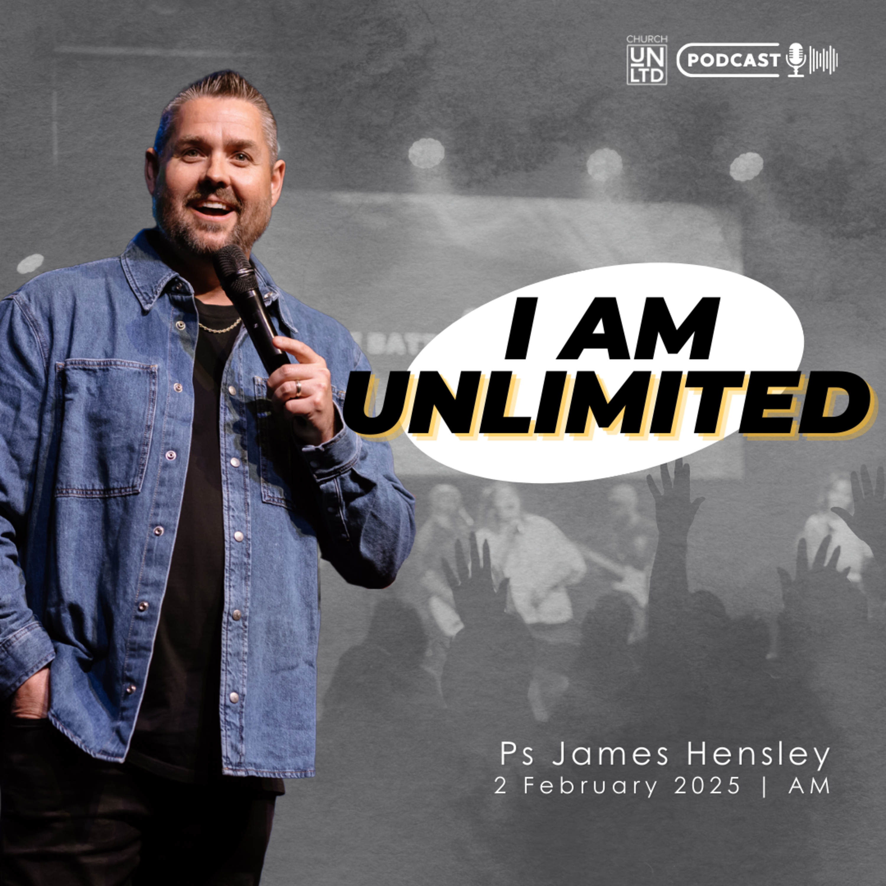 I Am Unlimited with Ps. James Hensley | 2 2 2025 | AM episode artwork