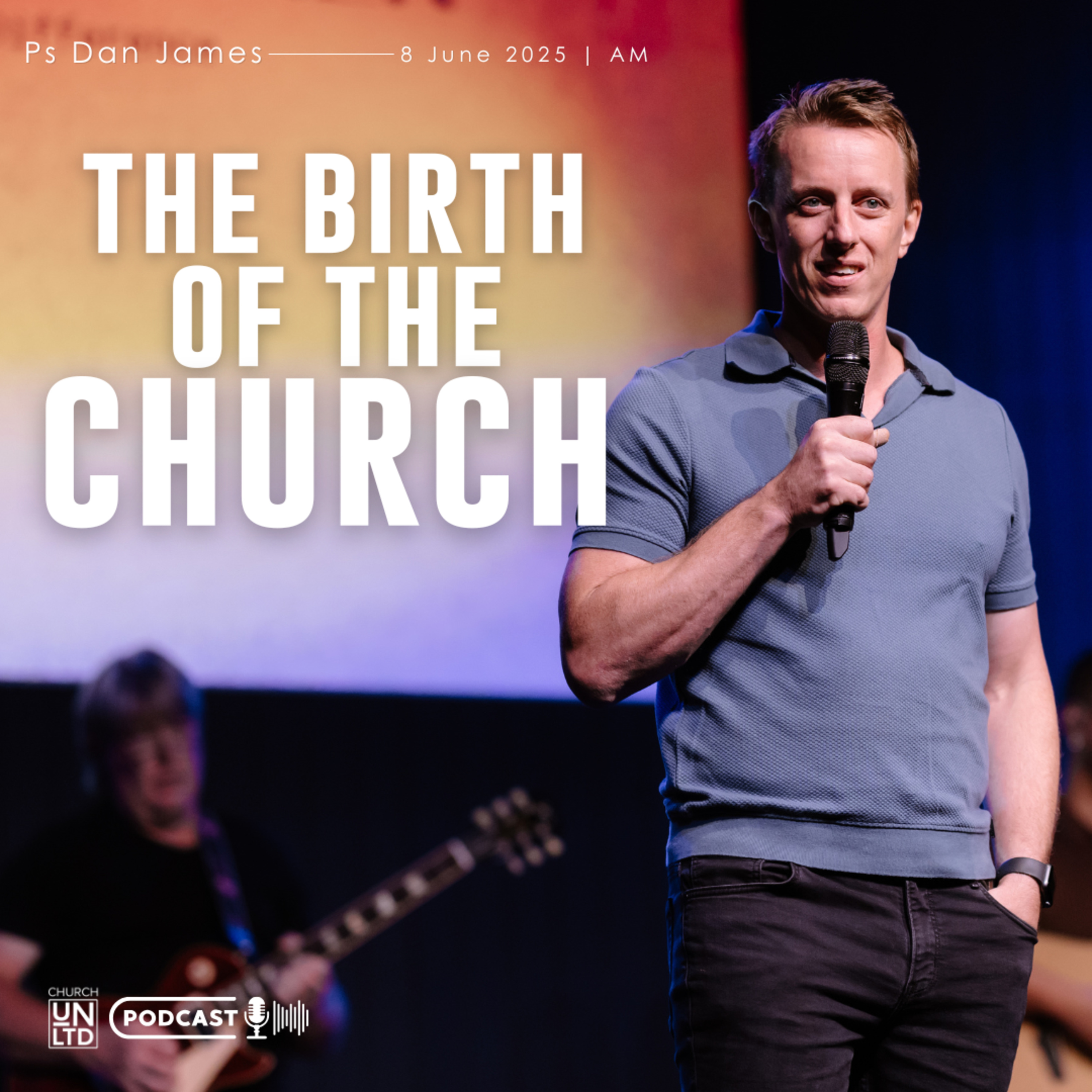 The Birth of The Church with Ps. Dan James | 8 6 2025 | AM episode artwork