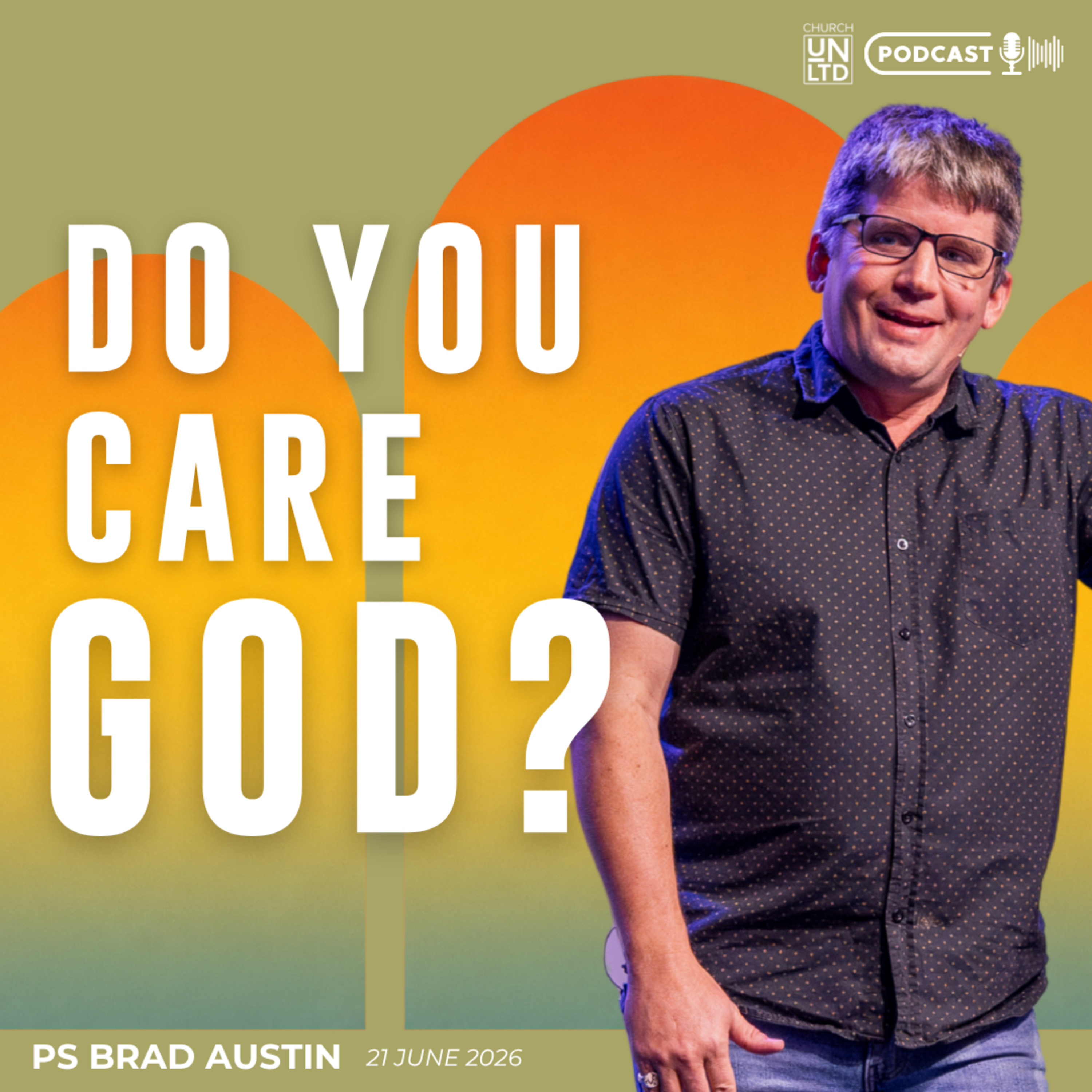 Do You Care God? with Ps. Brad Austin | 21 6 2026 | AM episode artwork