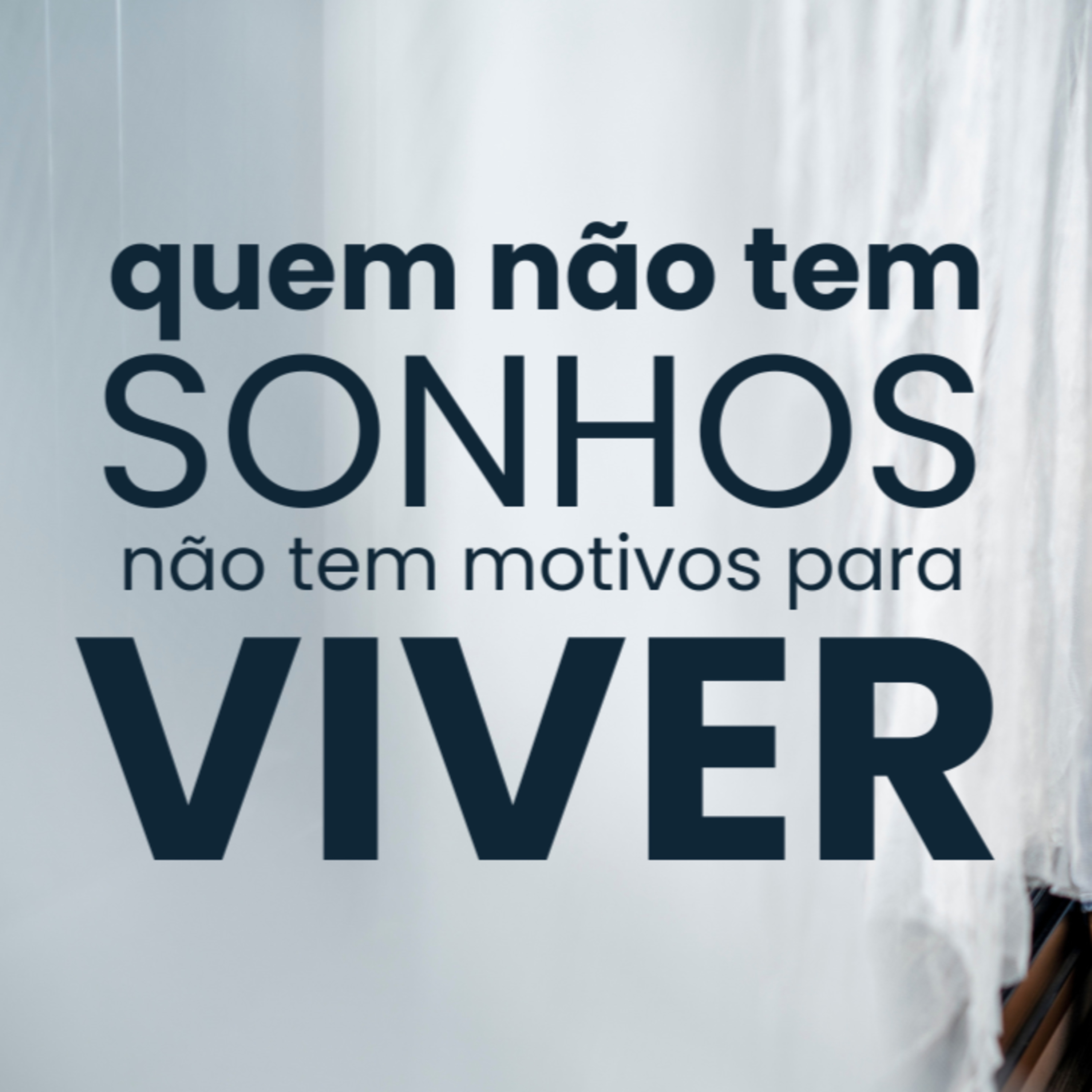 Quem não tem SONHOS, não tem motivos para VIVER! 🌟