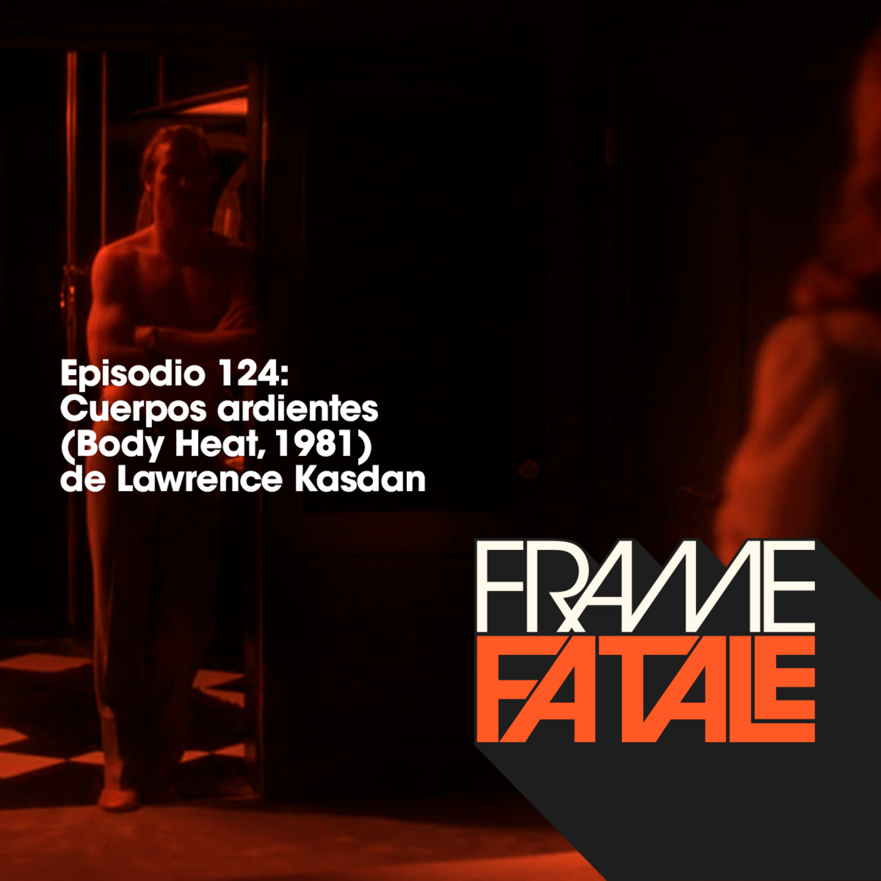 Episodio 124: Cuerpos ardientes