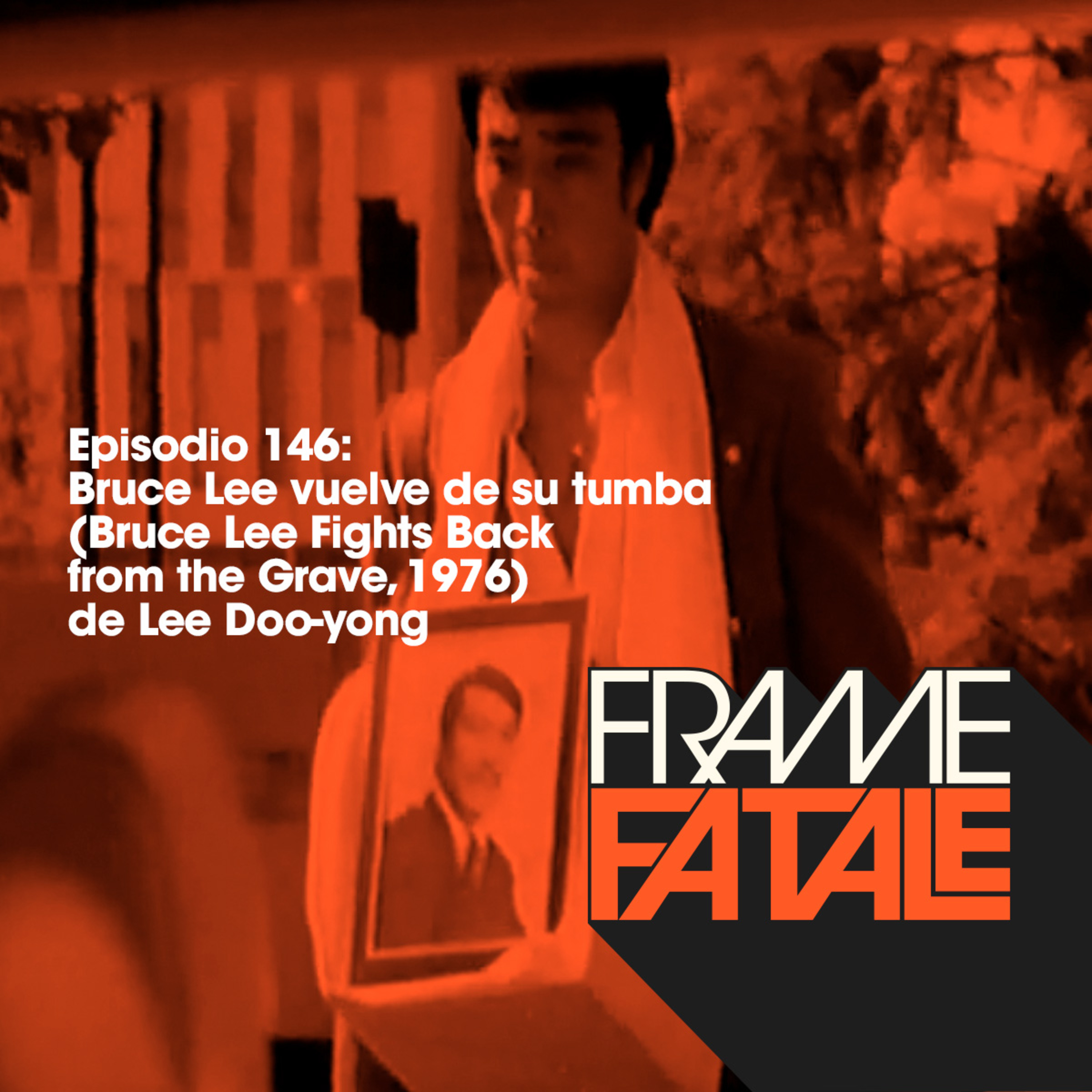146: Bruce Lee vuelve de su tumba
