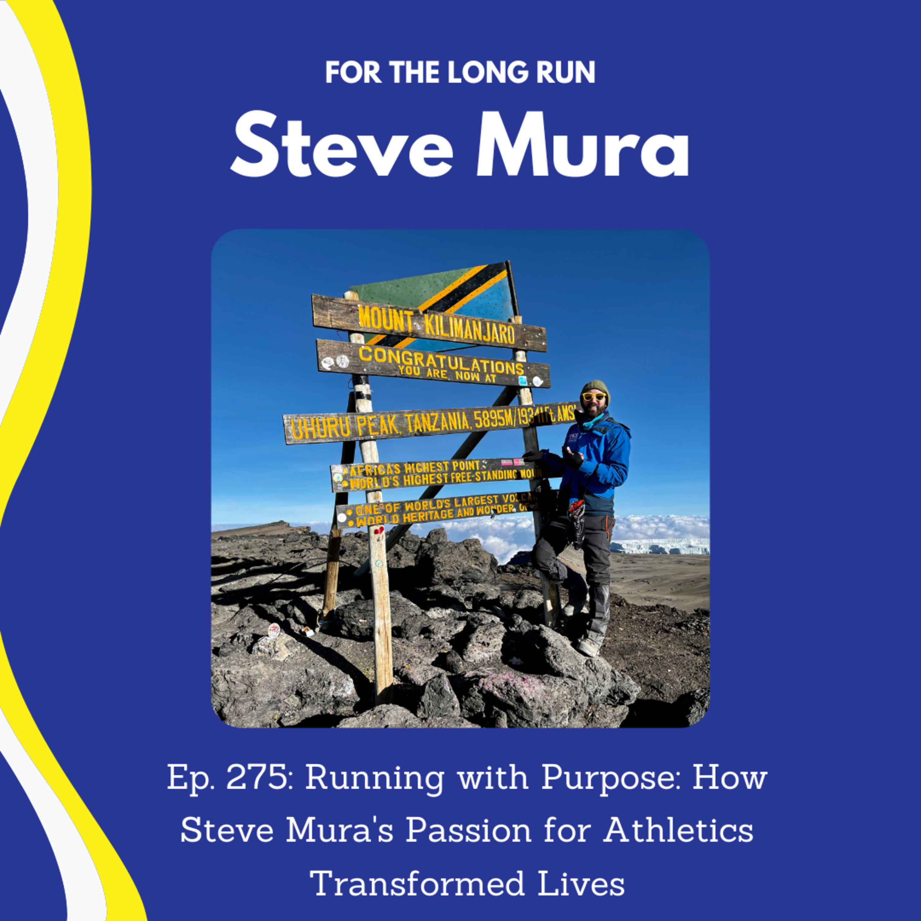 275. Running with Purpose: How Steve Mura's Passion for Athletics Transformed Lives