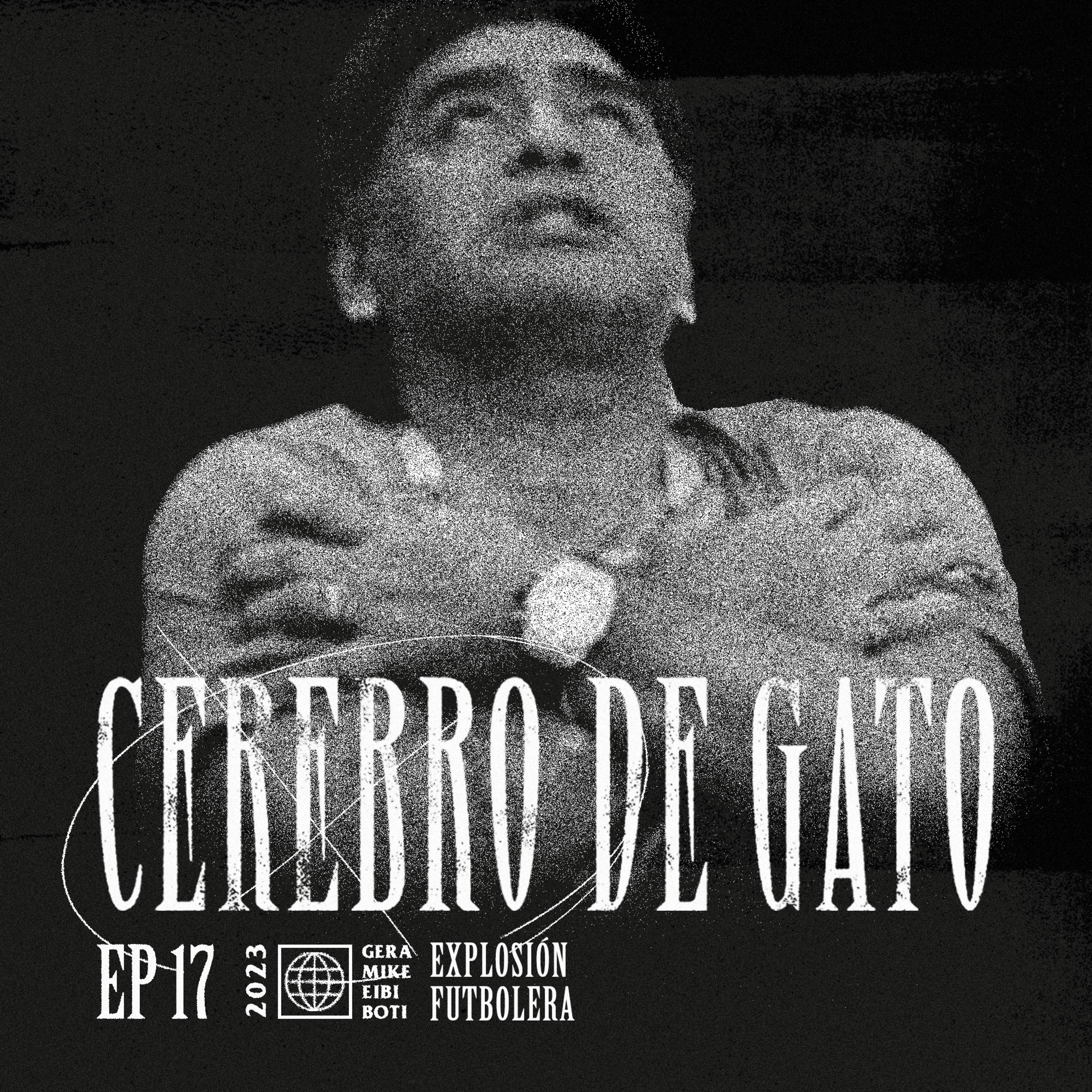 Cerebro De Gato - Episodio 17 - Explosión Futbolera episode artwork