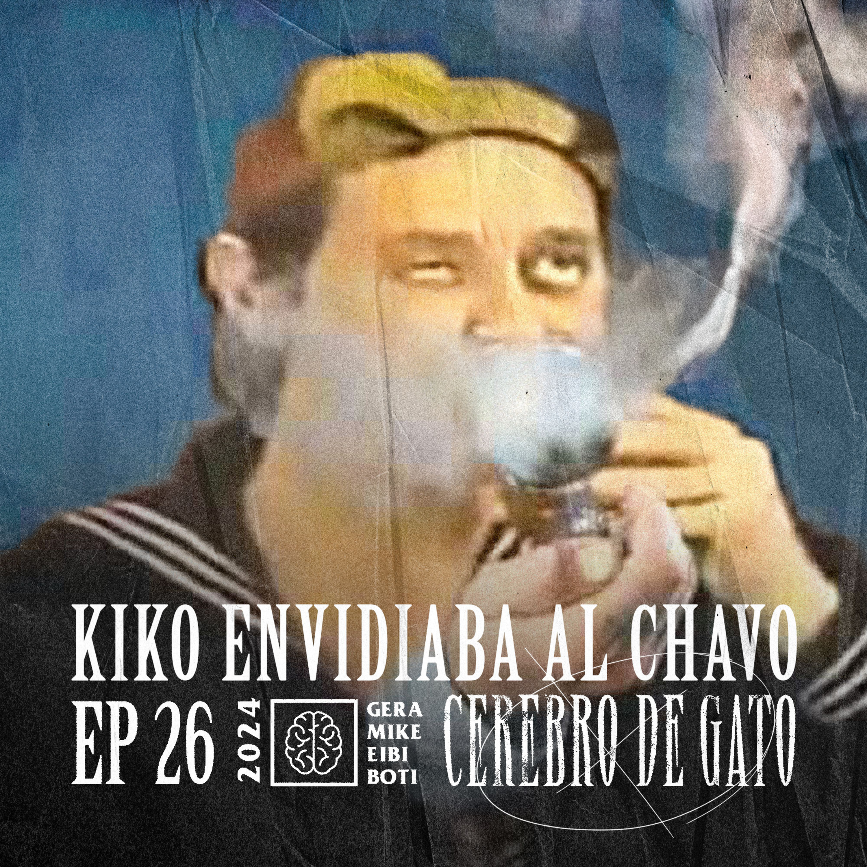 Cerebro De Gato - Episodio 26 - Kiko Envidiaba Al Chavo episode artwork