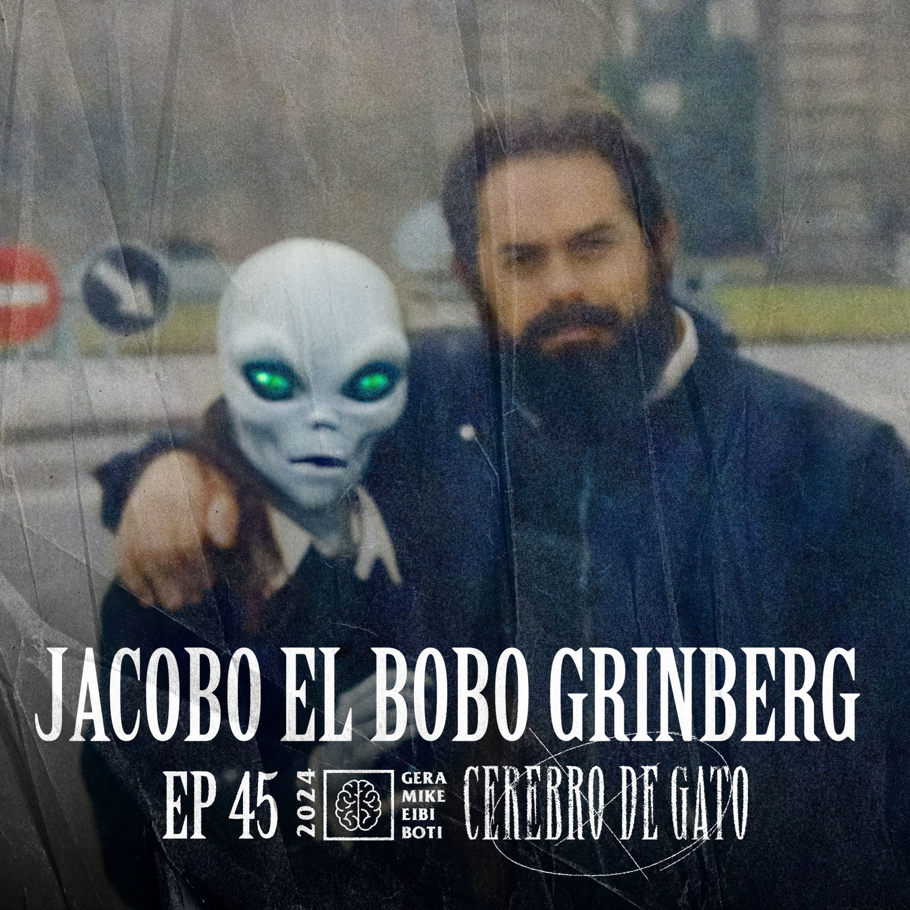 Cerebro De Gato - Episodio 45 - Jacobo El Bobo Grinberg episode artwork