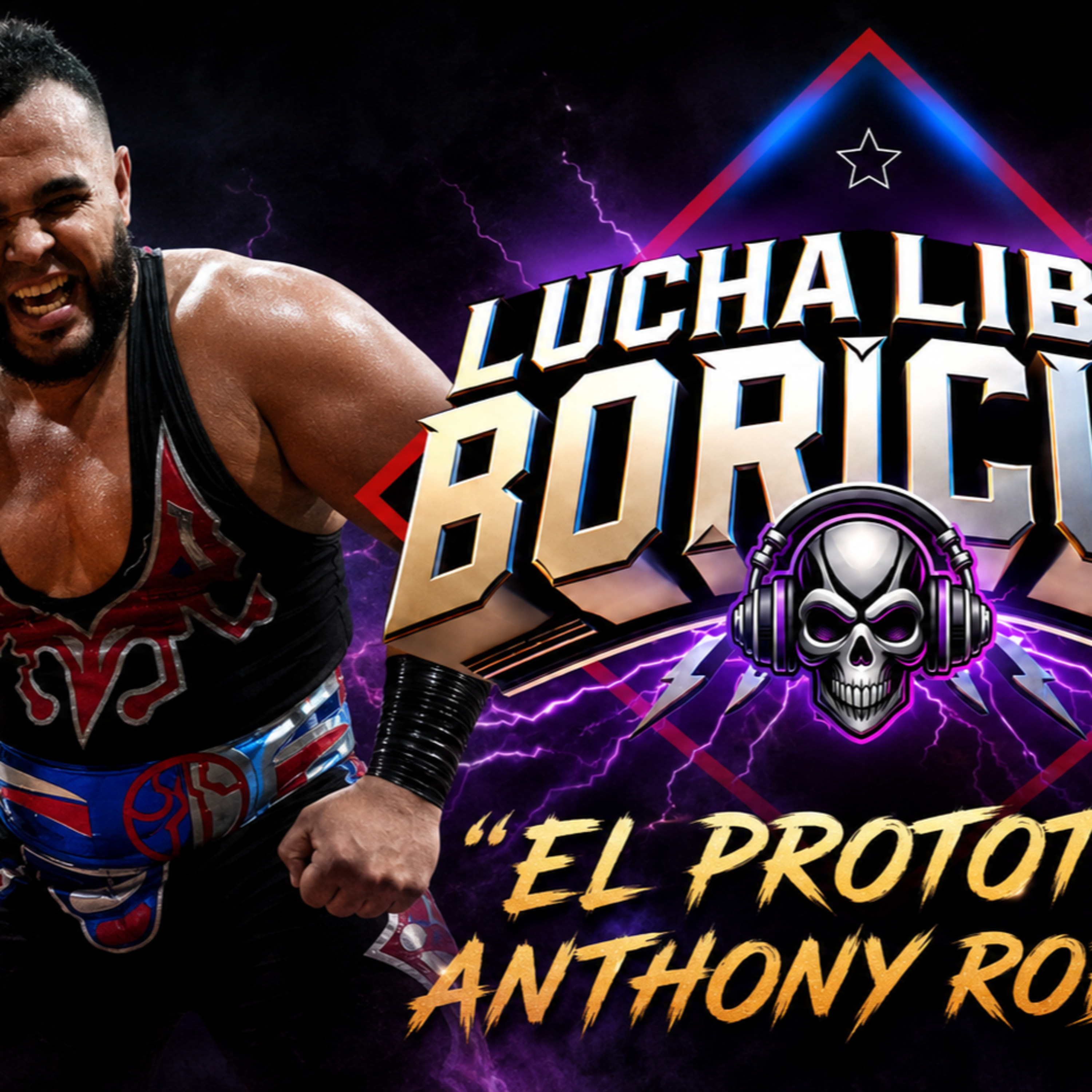 "EL PROTOTIPO" Anthony Roberts - Lucha Libre Boricua El Podcast episode artwork