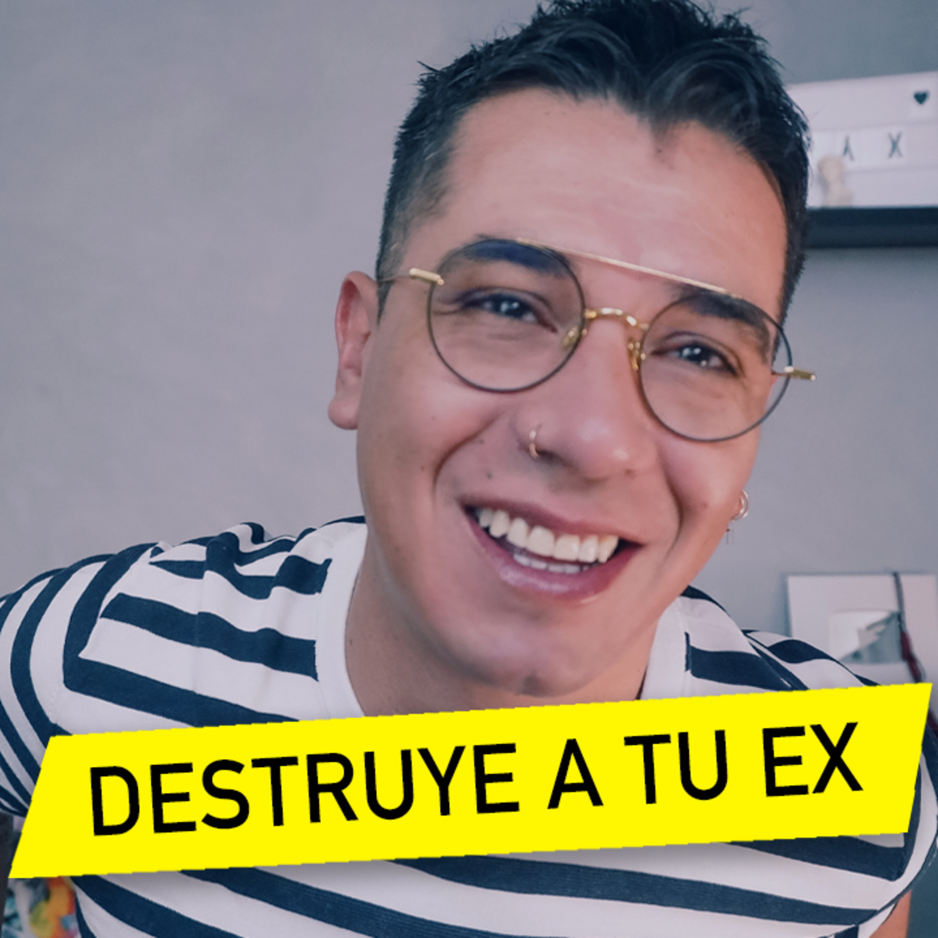 DESTRUYE A TU EX episode artwork
