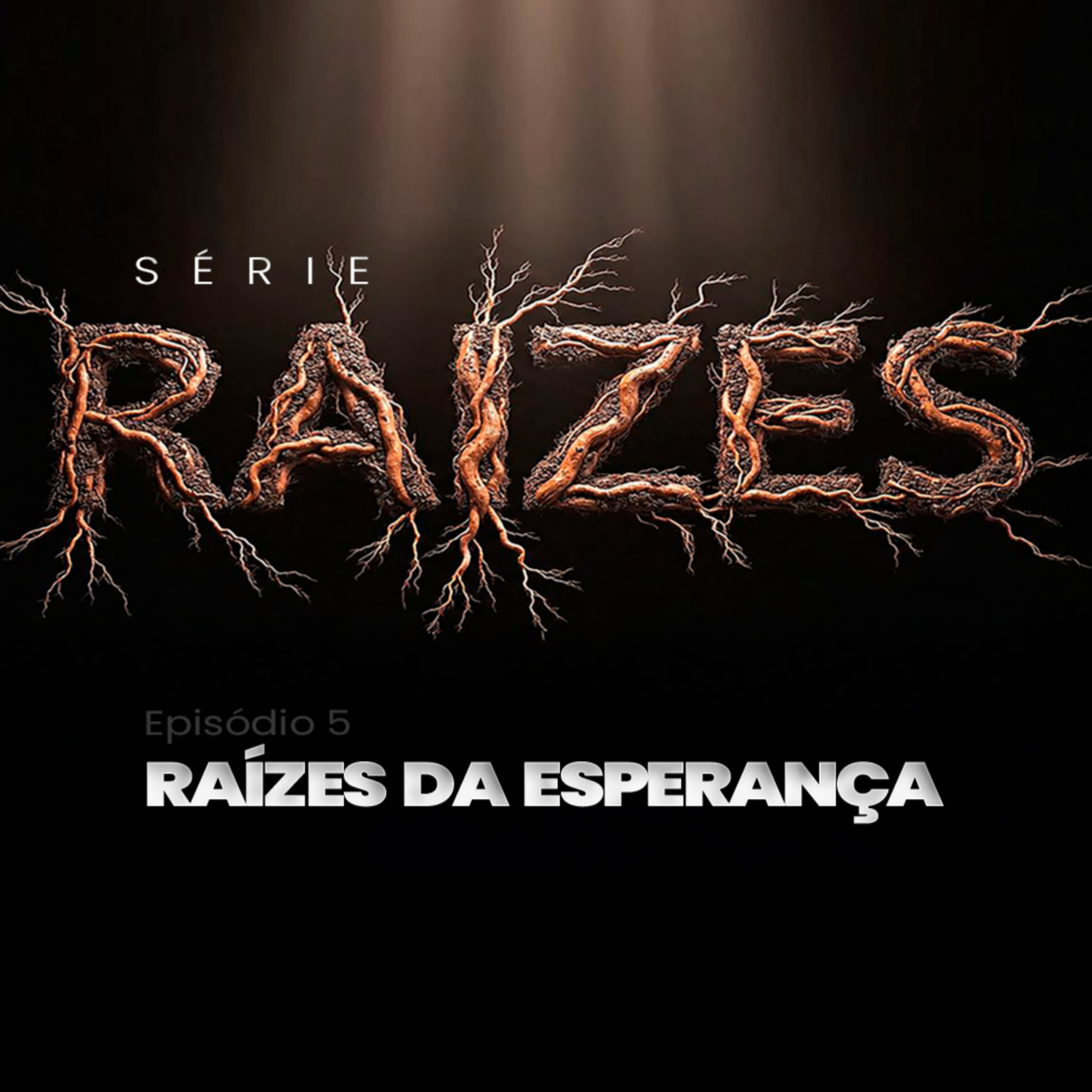 Série Raízes | Ep 5 | Raizes da Esperança episode artwork