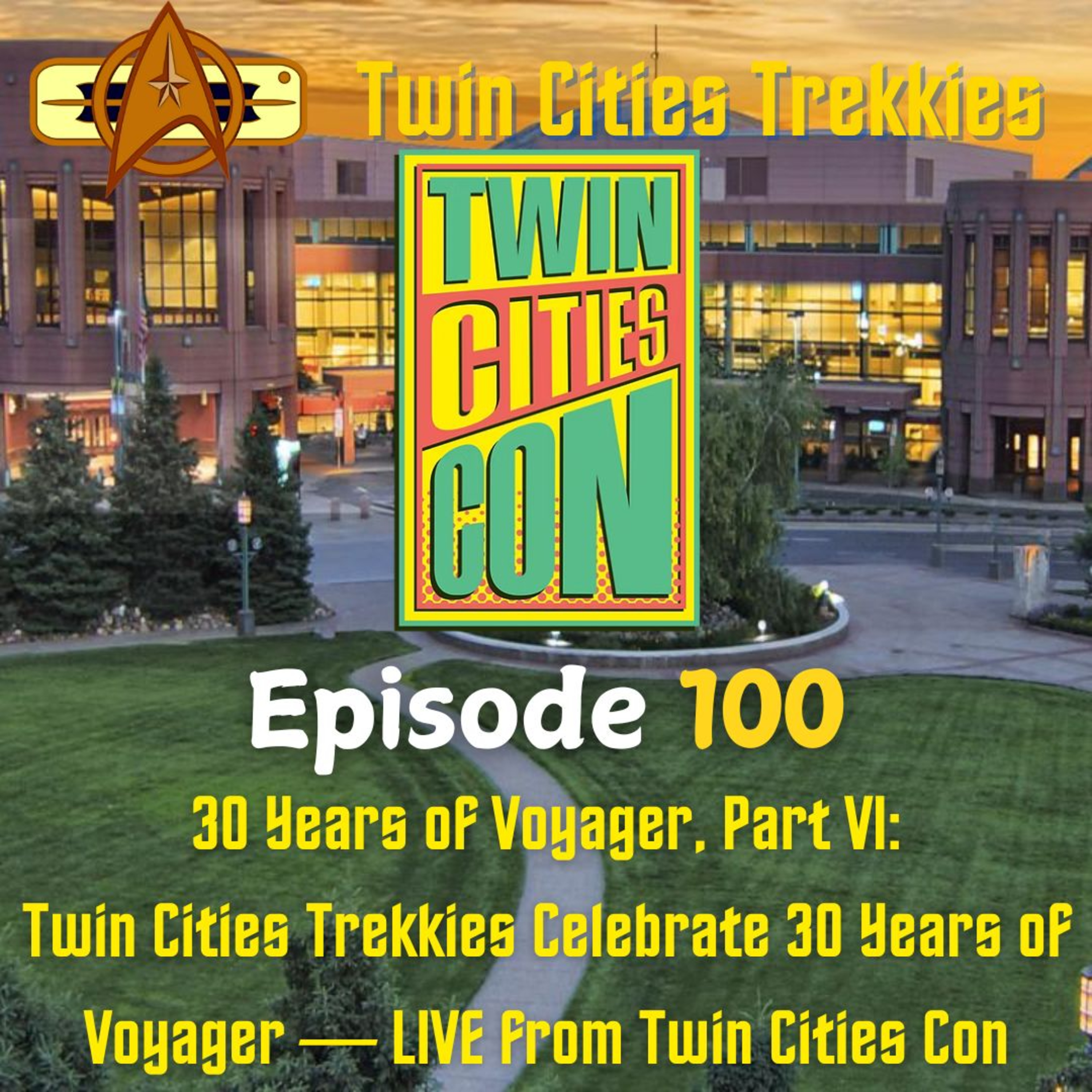 100: 30 Years of Voyager, Part VI - Twin Cities Trekkies Celebrates 30 Years of Voyager LIVE from Twin Cities Con