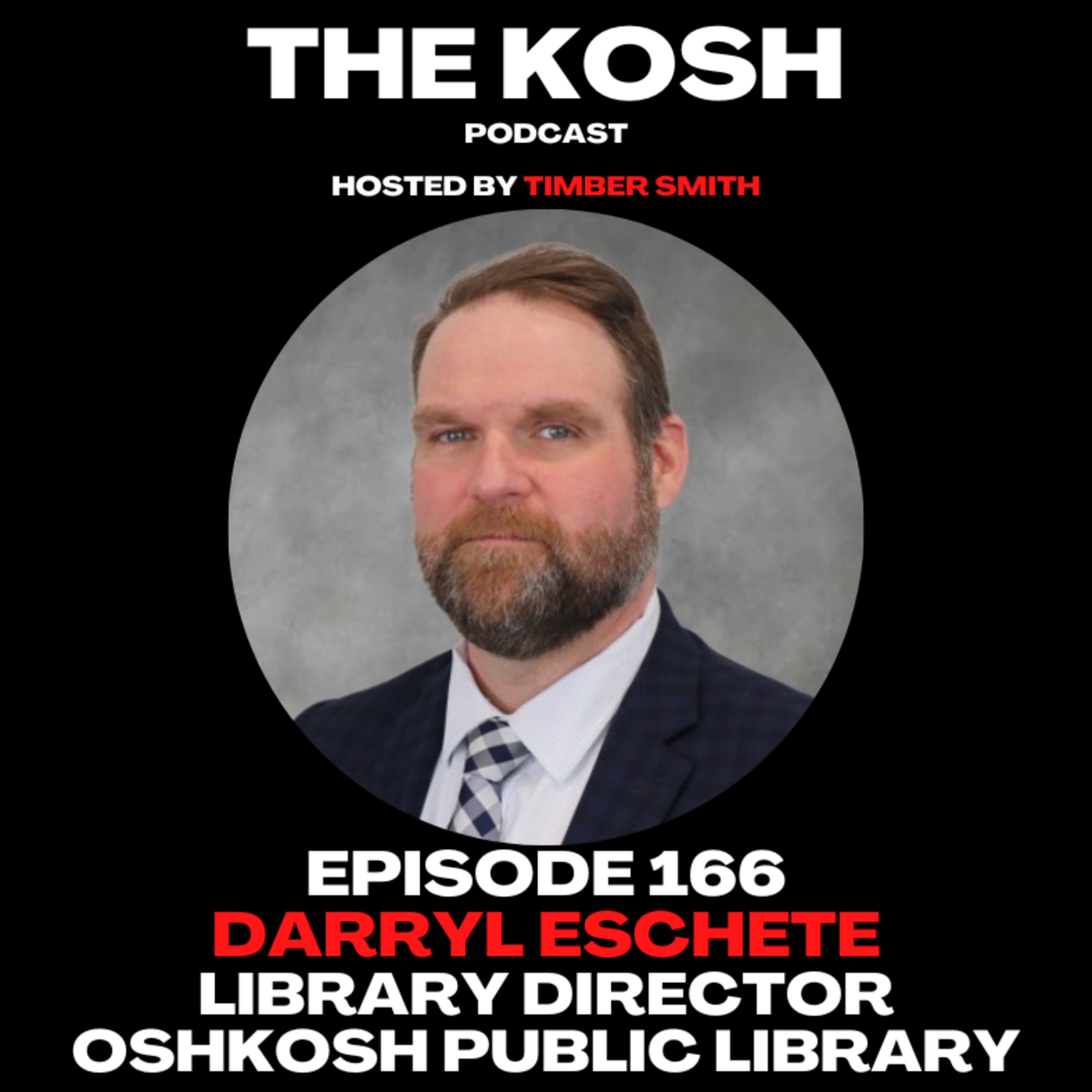 Episode 166: Darryl Eschete - Library Director of the Oshkosh Public Library