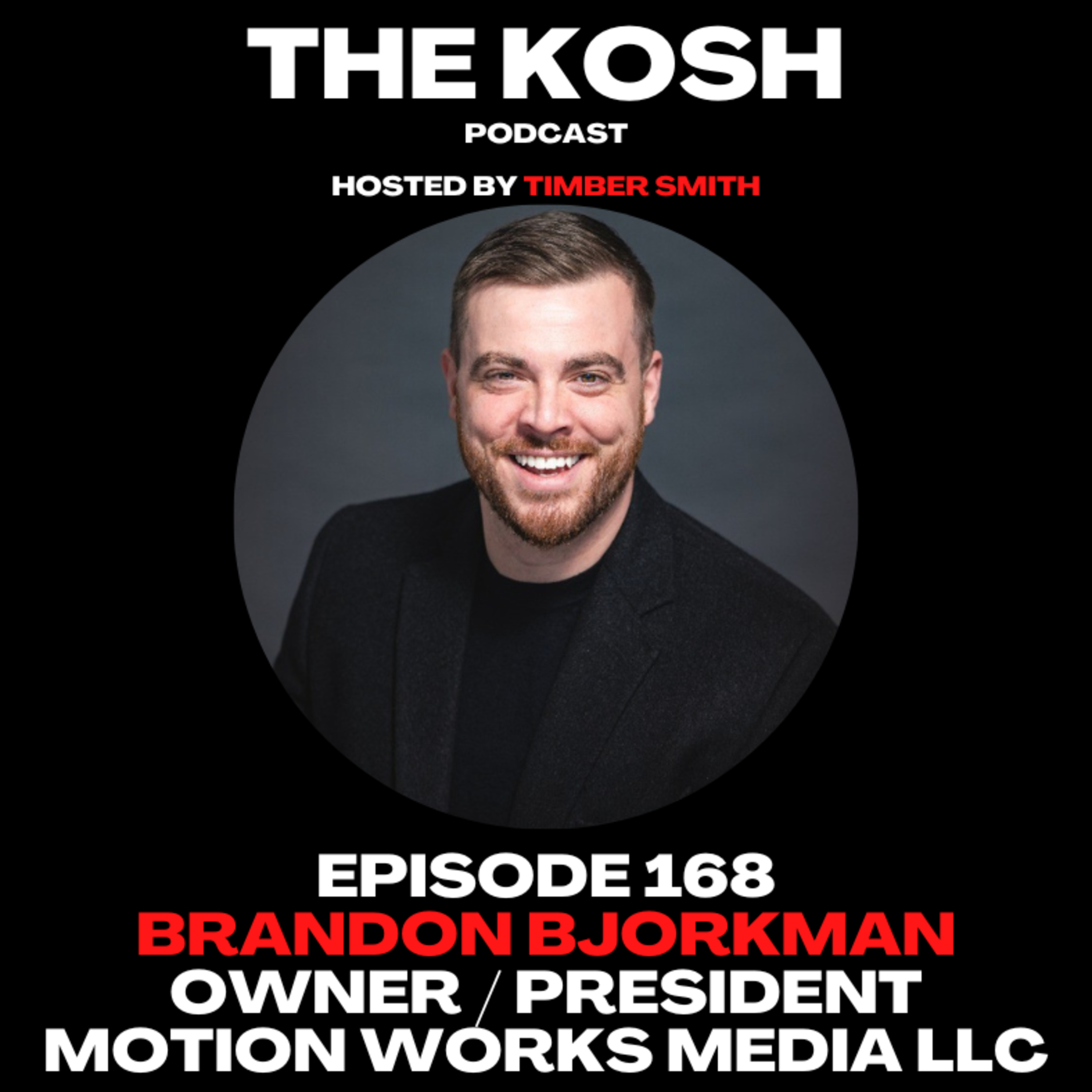 Episode 168: Brandon Bjorkman - Owner / President of Motion Works Media LLC