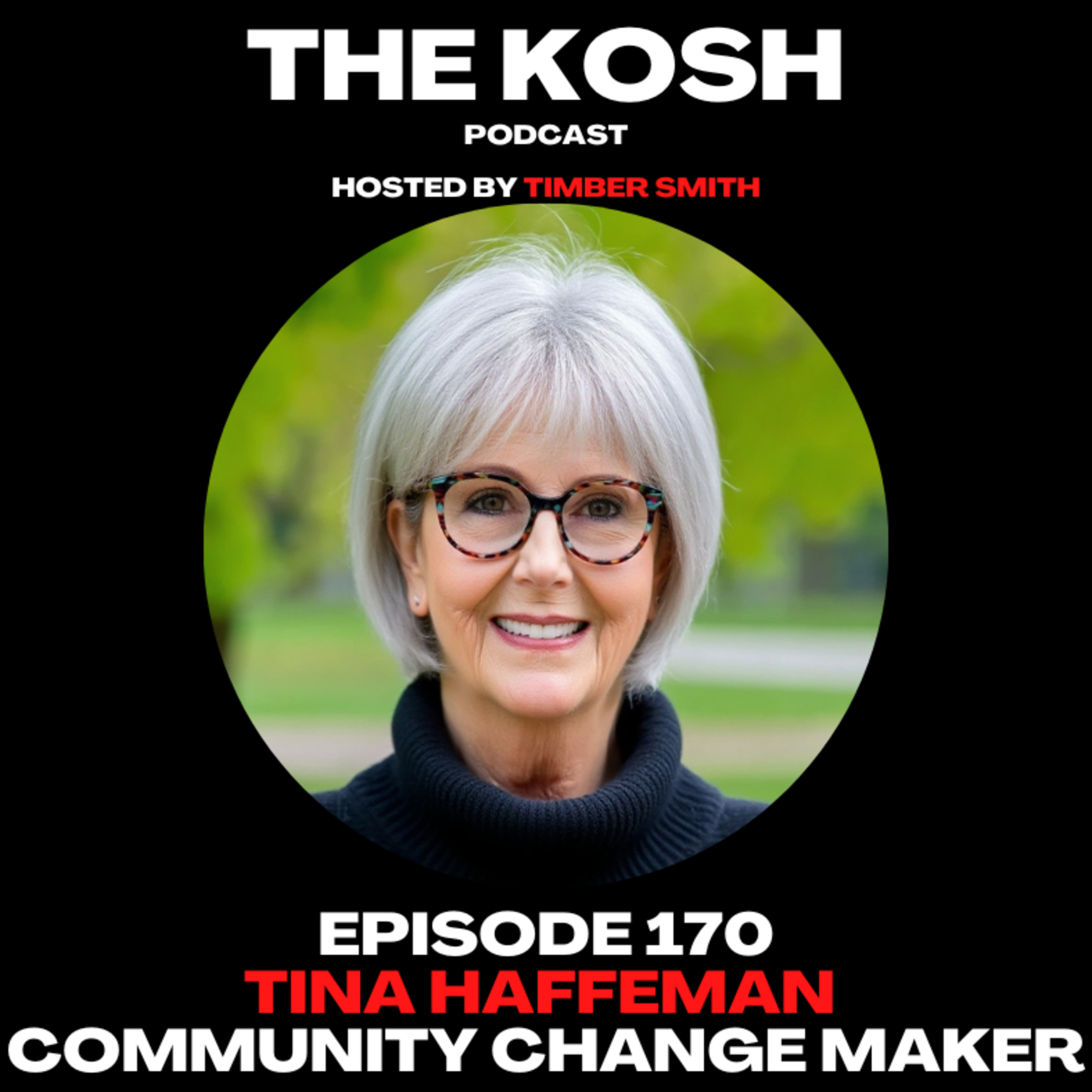 Episode 170: Tina Haffeman - Community Change Maker