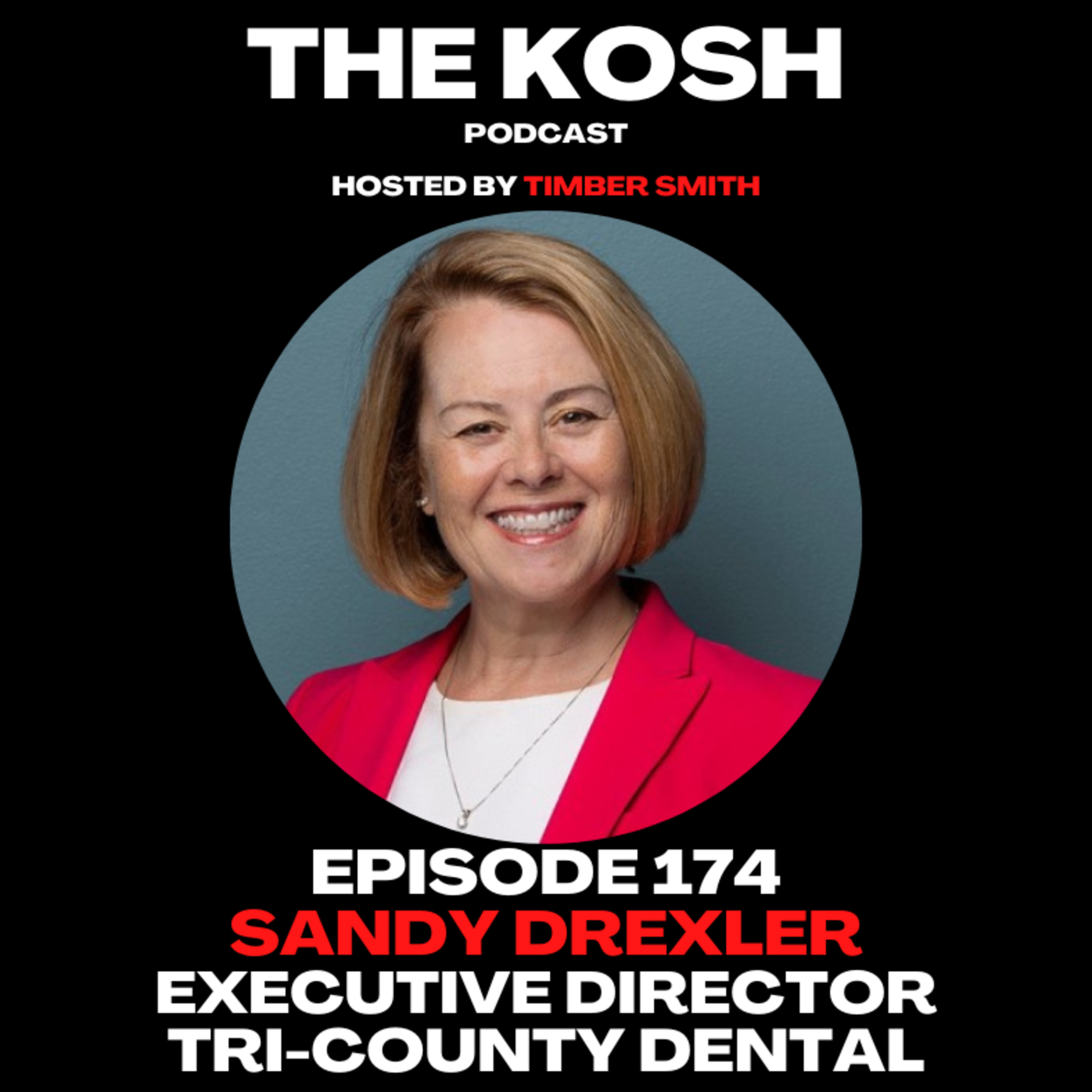 Episode 174: Sandy Drexler - Executive Director of Tri-County Dental