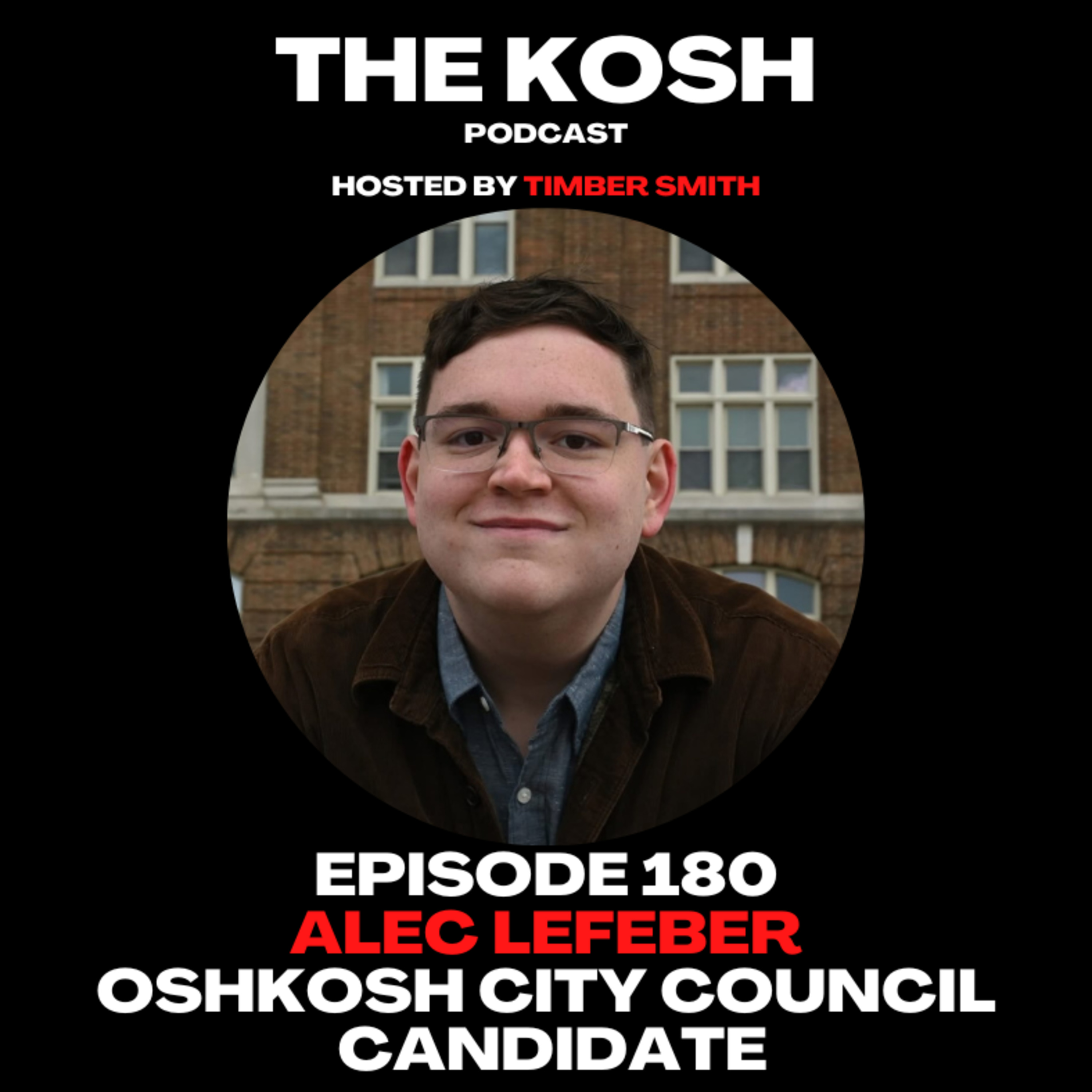 Episode 180: Alec Lefeber - Oshkosh City Council Candidate
