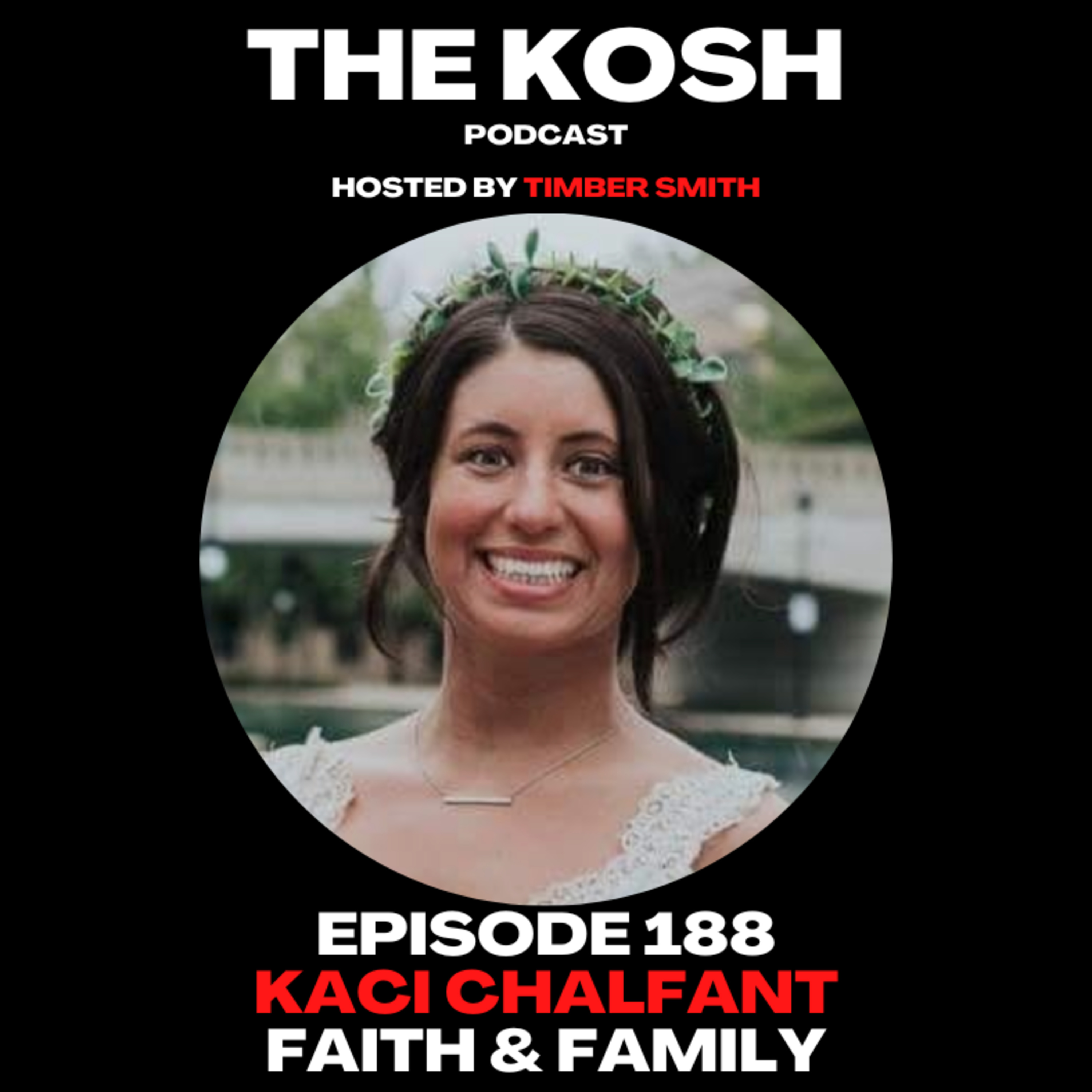 Episode 188: Kaci Chalfant - Faith & Family