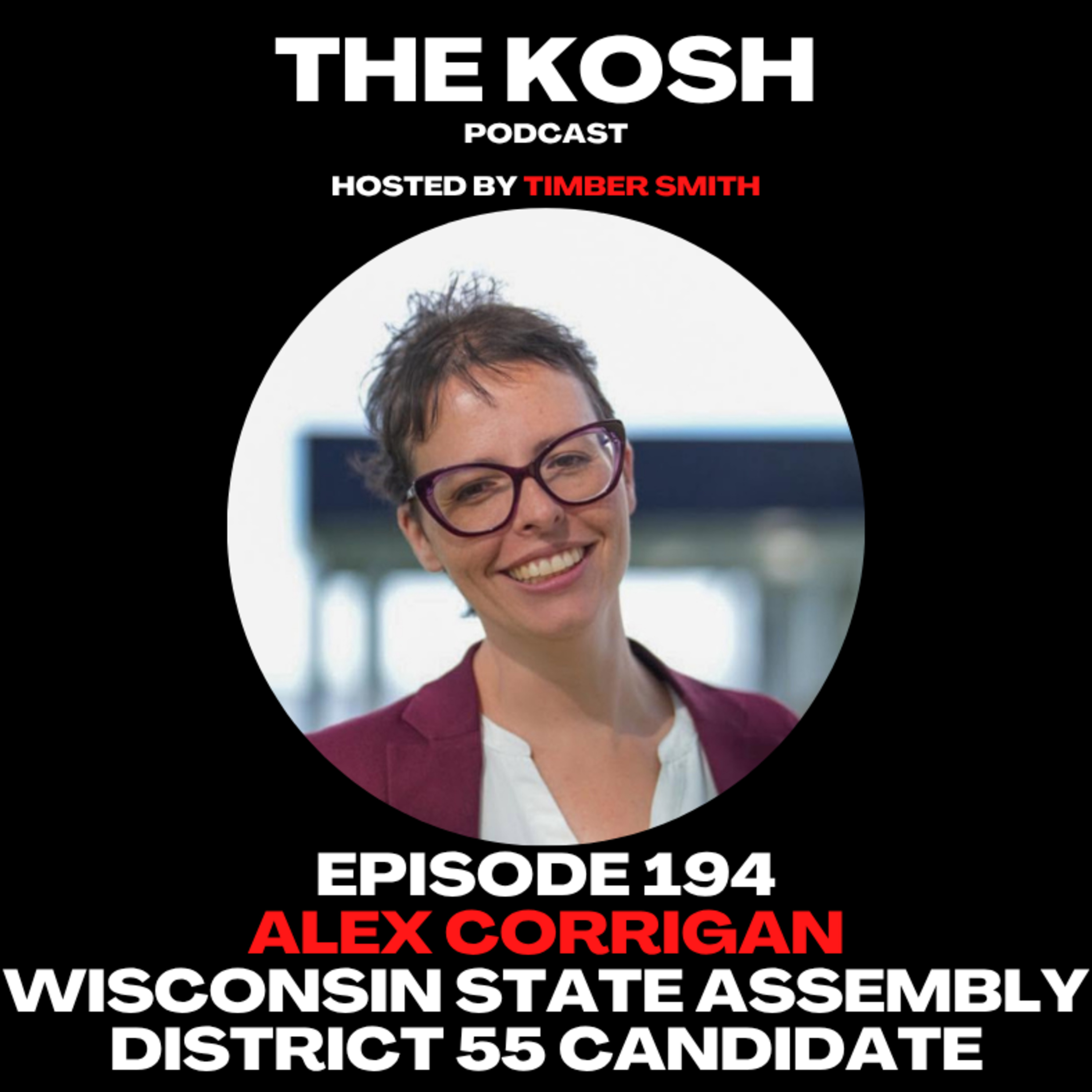 Episode 194: Alex Corrigan - Wisconsin State Assembly District 55 Candidate