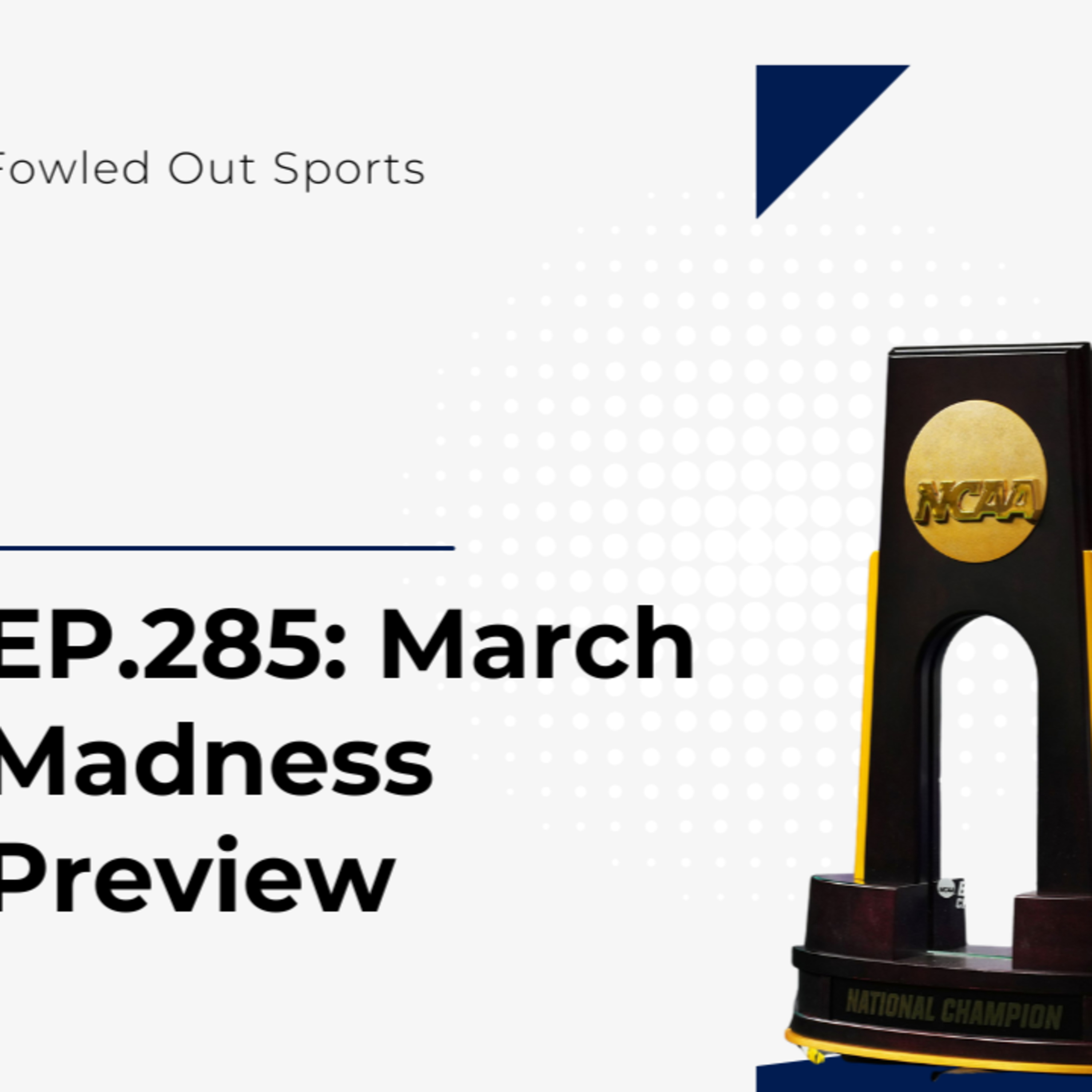 EP.285: March Madness Preview - Upsets, Sleepers & Our Final Four Picks