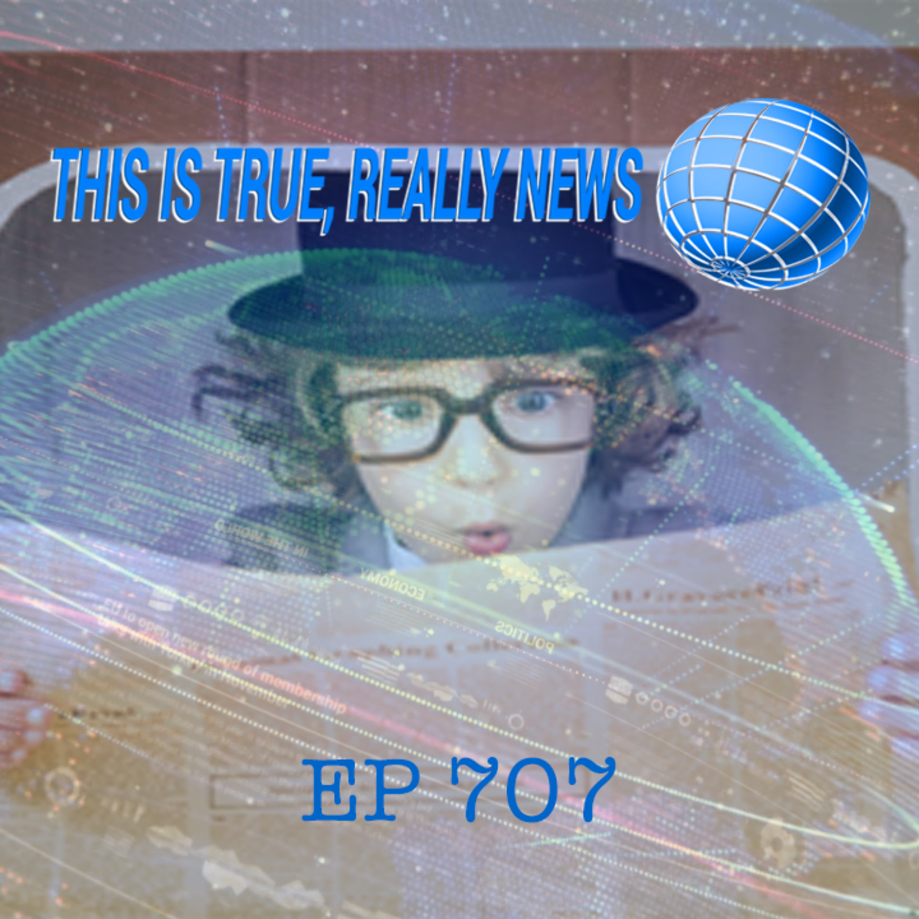 This is True, Really News EP 707 episode artwork