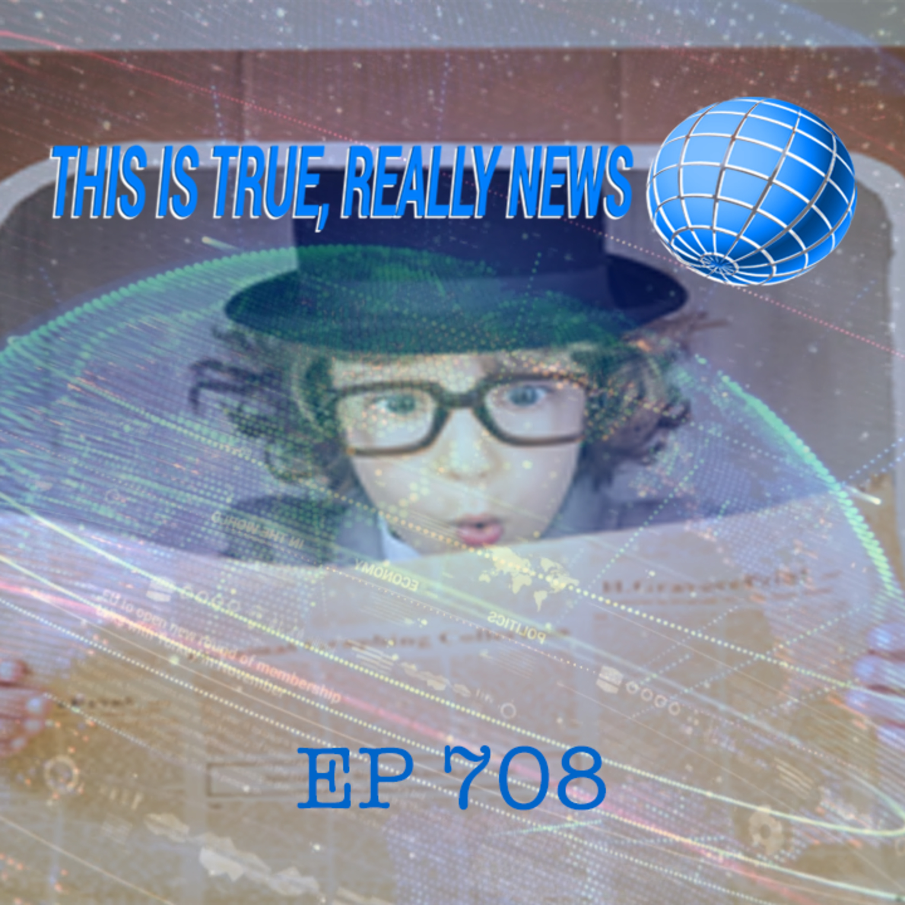 This is True, Really News EP 708 episode artwork