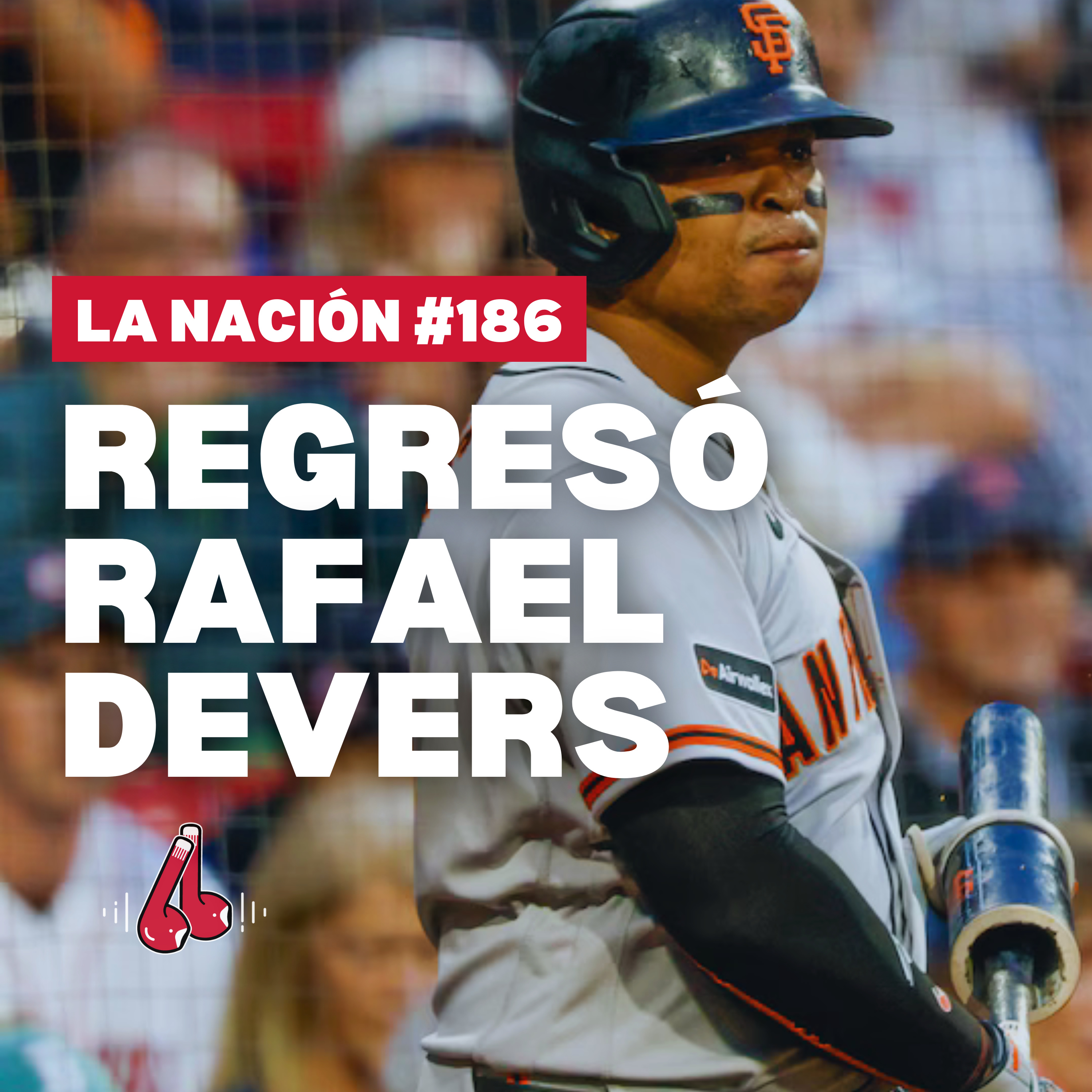 Episodio 186: Devers regresó a Boston