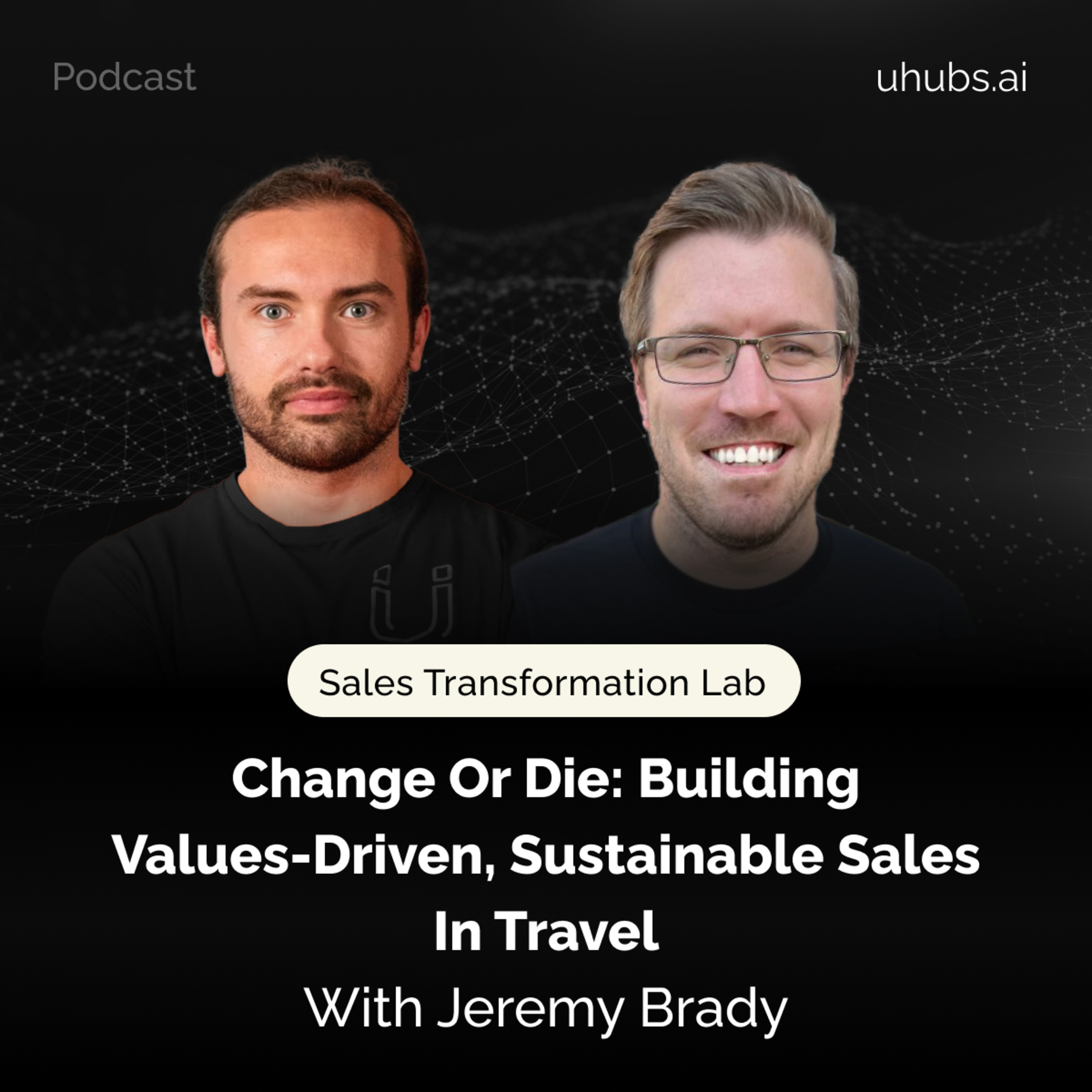 Change or Die: Building Values‑Driven, Sustainable Sales in Travel with Jeremy Brady