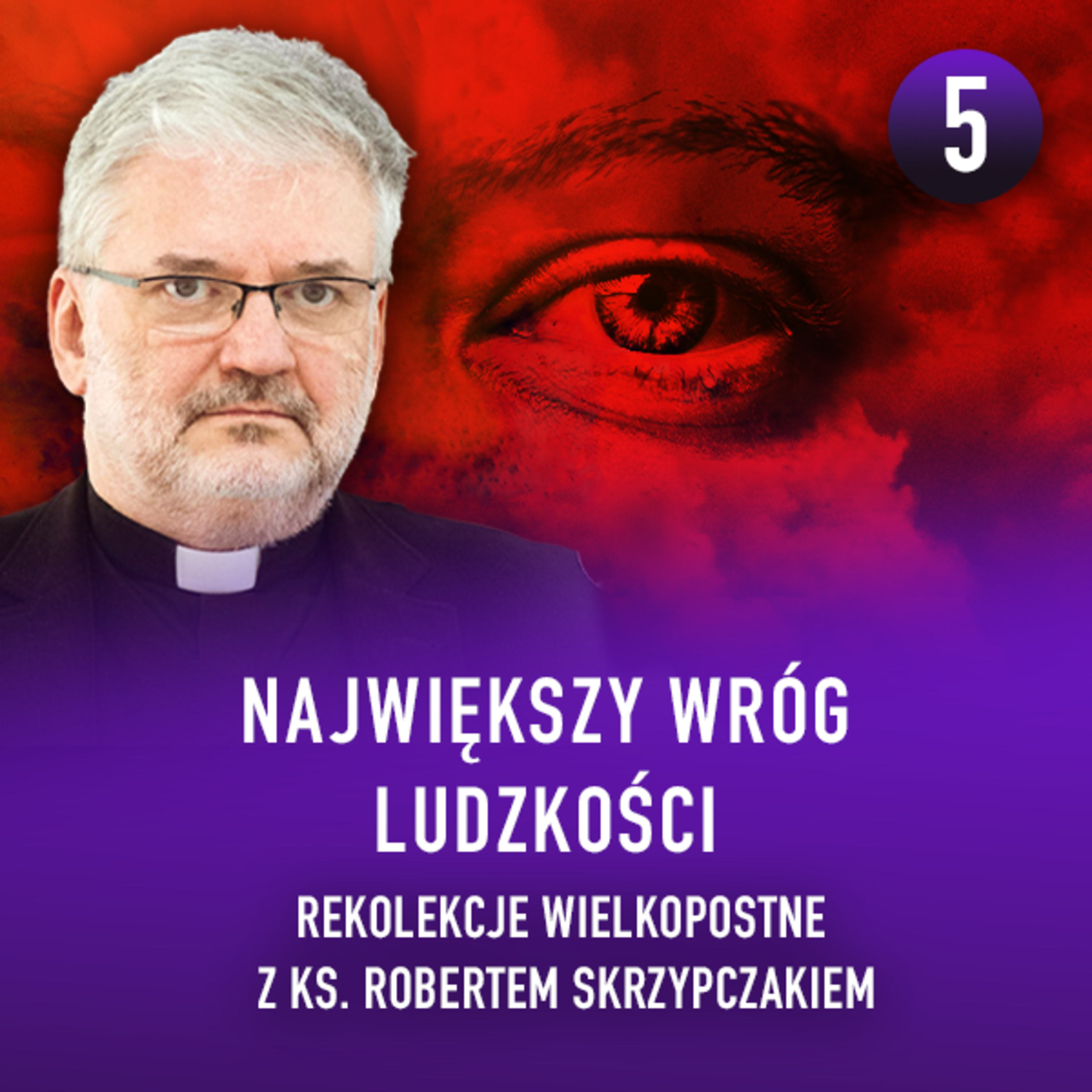 NAJWIĘKSZY WRÓG LUDZKOŚCI I ks. Robert Skrzypczak #05 episode artwork