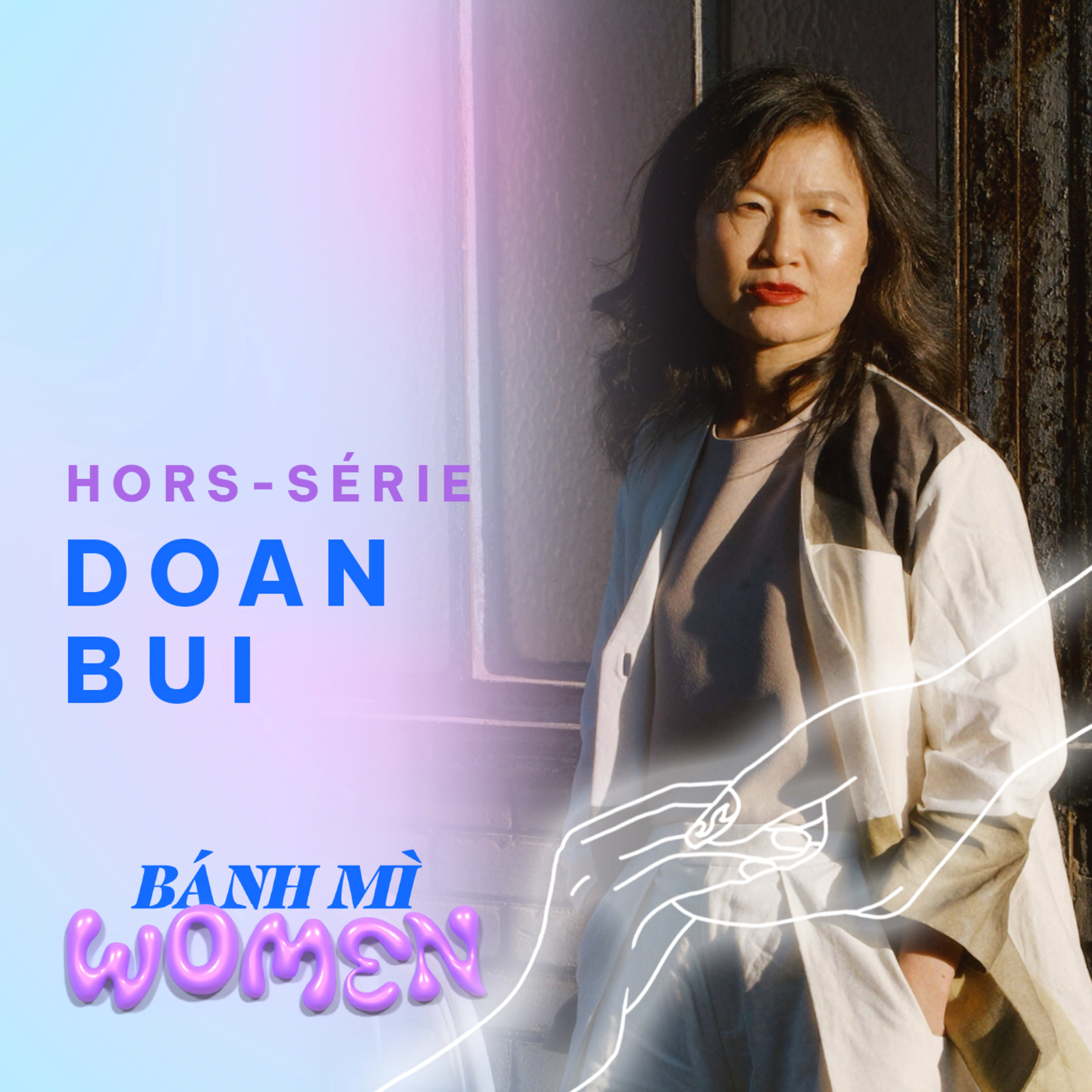 Banh Mi Women EP. 05 - Doan Bui « À chaque fois que je peux avoir l’occasion de mettre en avant ces récits qu’on a invisibilisé, je me sens fière pour notre communauté. » episode artwork